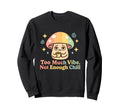 Overstimulated Too Much Vibe Not Sweatshirt - Graphic Print for Adults - T-Shirt, Sweatshirt, Hoodie