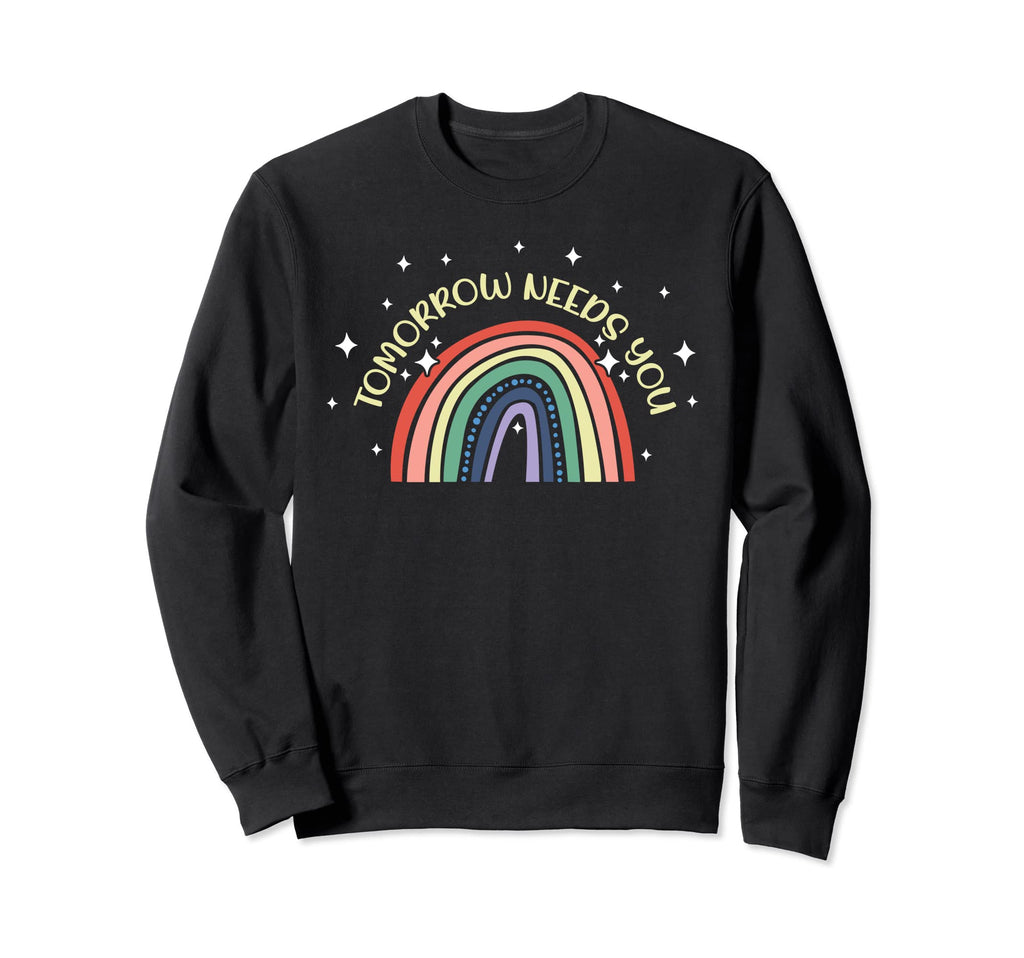 Tomorrow Needs You Mental Health Sweatshirt - Unique Graphic for Adults - T-Shirt, Sweatshirt, Hoodie