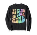 Groovy Be Kind To Your Mind Behavioral Sweatshirt - Unique Graphic Unisex - T-Shirt, Sweatshirt, Hoodie