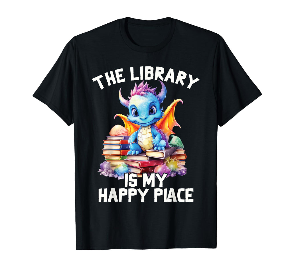 Library Is My Happy Place Dragon T-Shirt - Casual Everyday Wear Men Women - T-Shirt, Sweatshirt, Hoodie