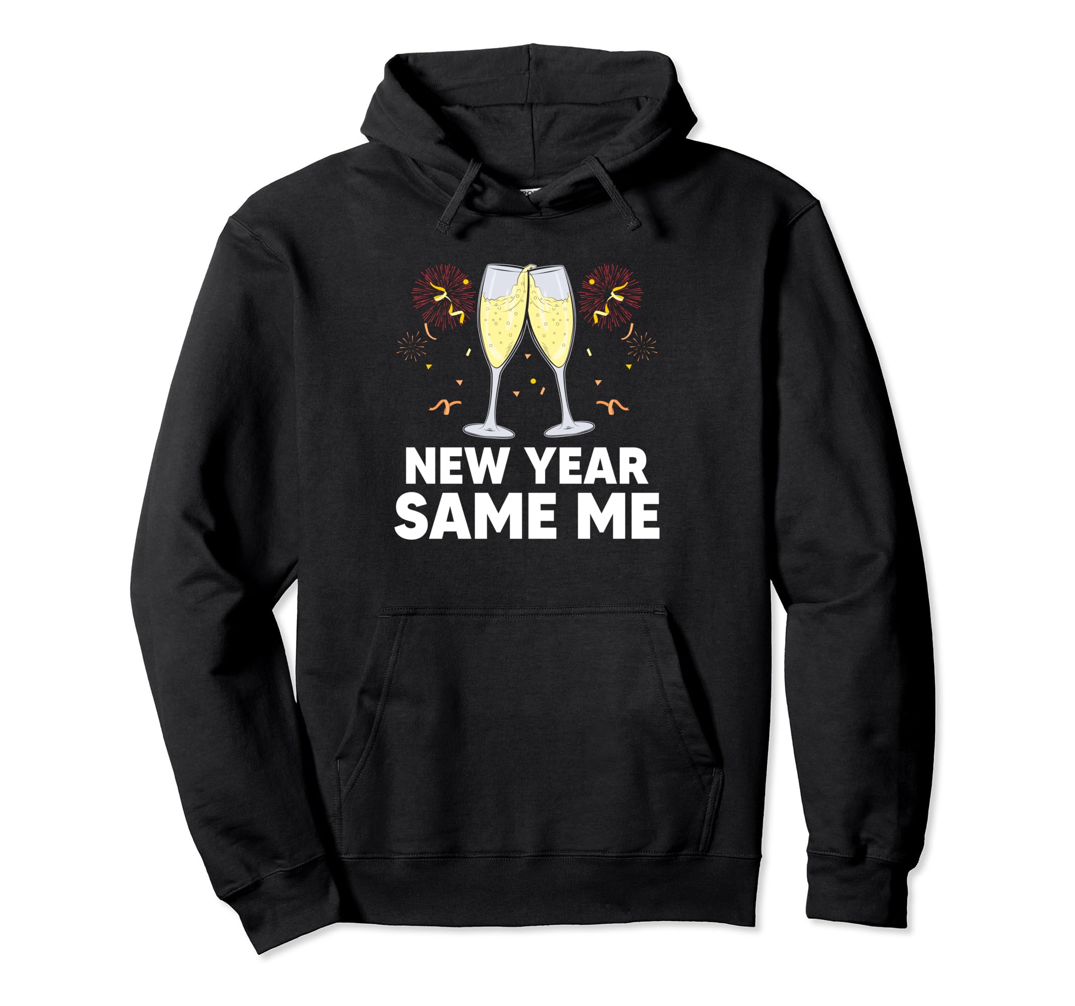 New Year Same Me Self Love Positive Hoodie - Fun Novelty Design Men Women - T-Shirt, Sweatshirt, Hoodie