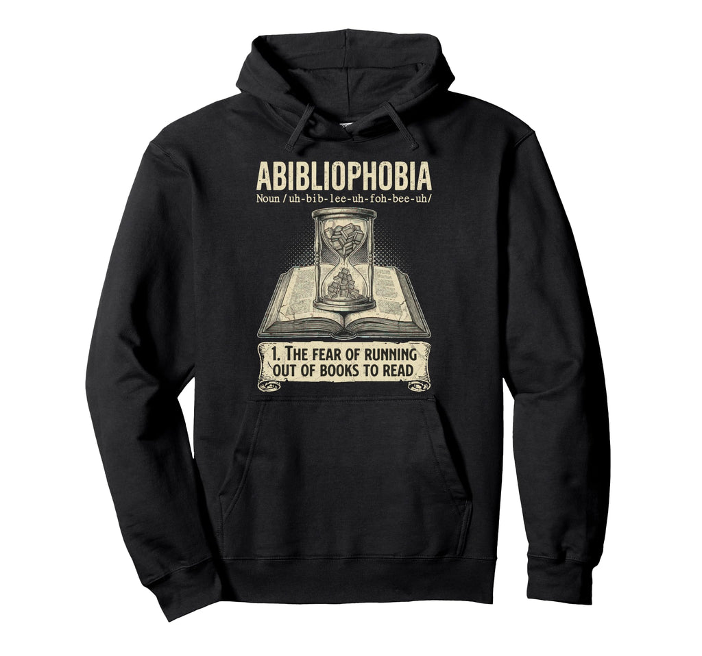 Abibliophobia Reading Bookworm Books Reader Hoodie - Trendy Graphic Unisex - T-Shirt, Sweatshirt, Hoodie