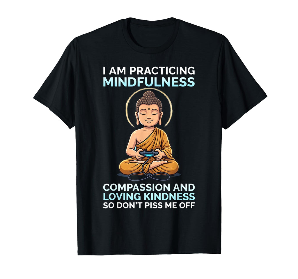 I Am Practicing Mindfulness T-Shirt - Casual Everyday Wear for Adults - T-Shirt, Sweatshirt, Hoodie