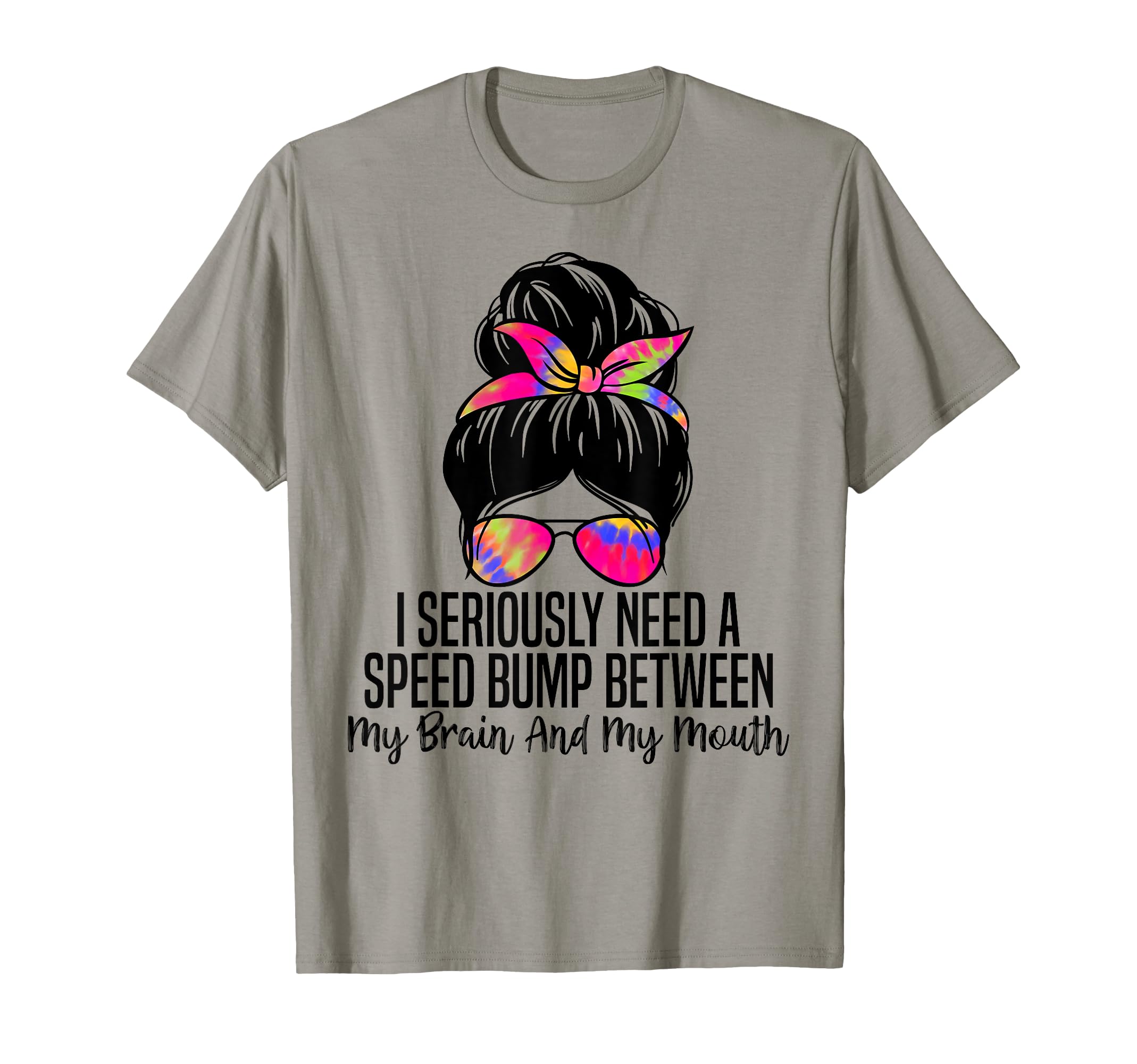 I Seriously Need Speed Bump Between My T-Shirt - Novelty Apparel Unisex - T-Shirt, Sweatshirt, Hoodie