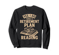Yes I Do Have Retirement Plan Sweatshirt - Aesthetic Graphic Men Women - T-Shirt, Sweatshirt, Hoodie