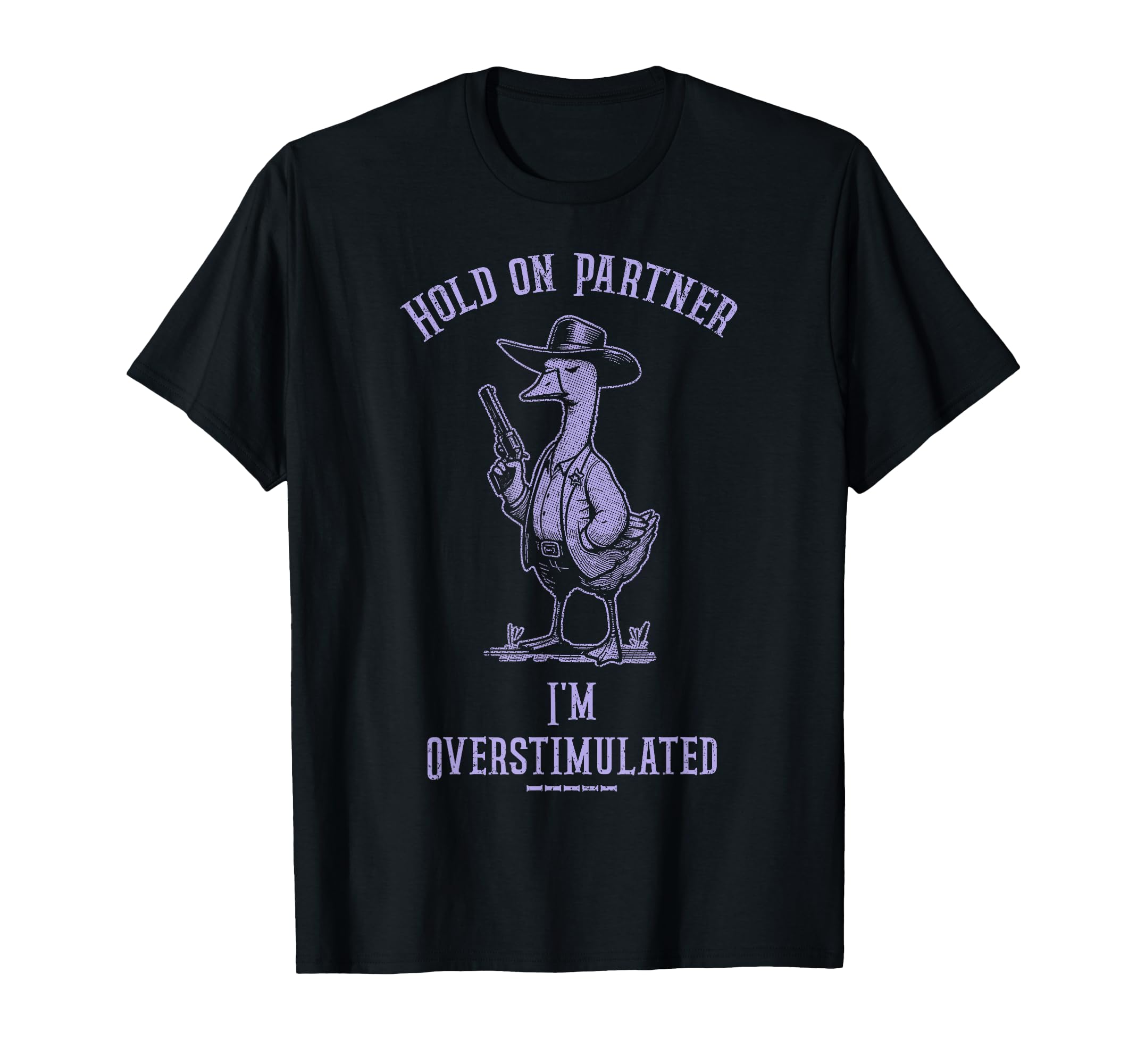 Hold Partner Im Overstimulated T-Shirt - Fun Novelty Design Men Women - T-Shirt, Sweatshirt, Hoodie