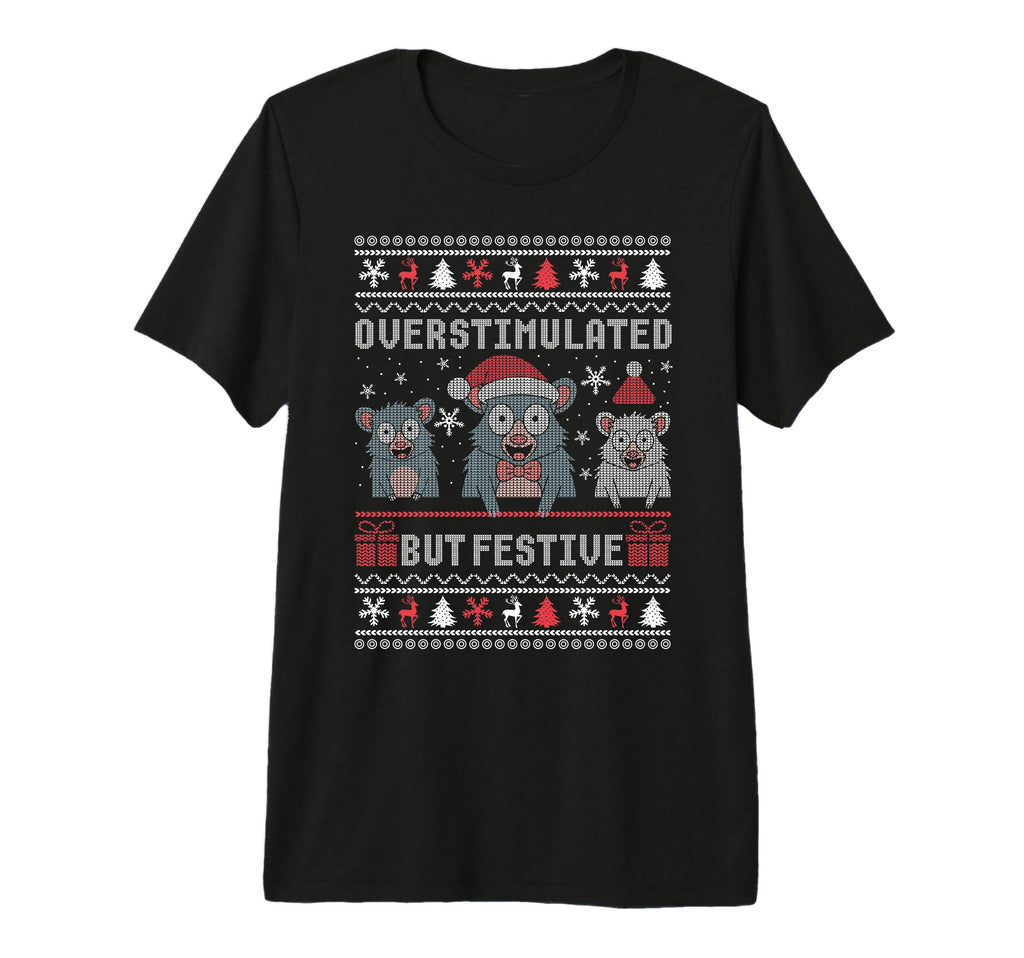 Overstimulated But Festive Possum T-Shirt - Fun Novelty Design Unisex - T-Shirt, Sweatshirt, Hoodie