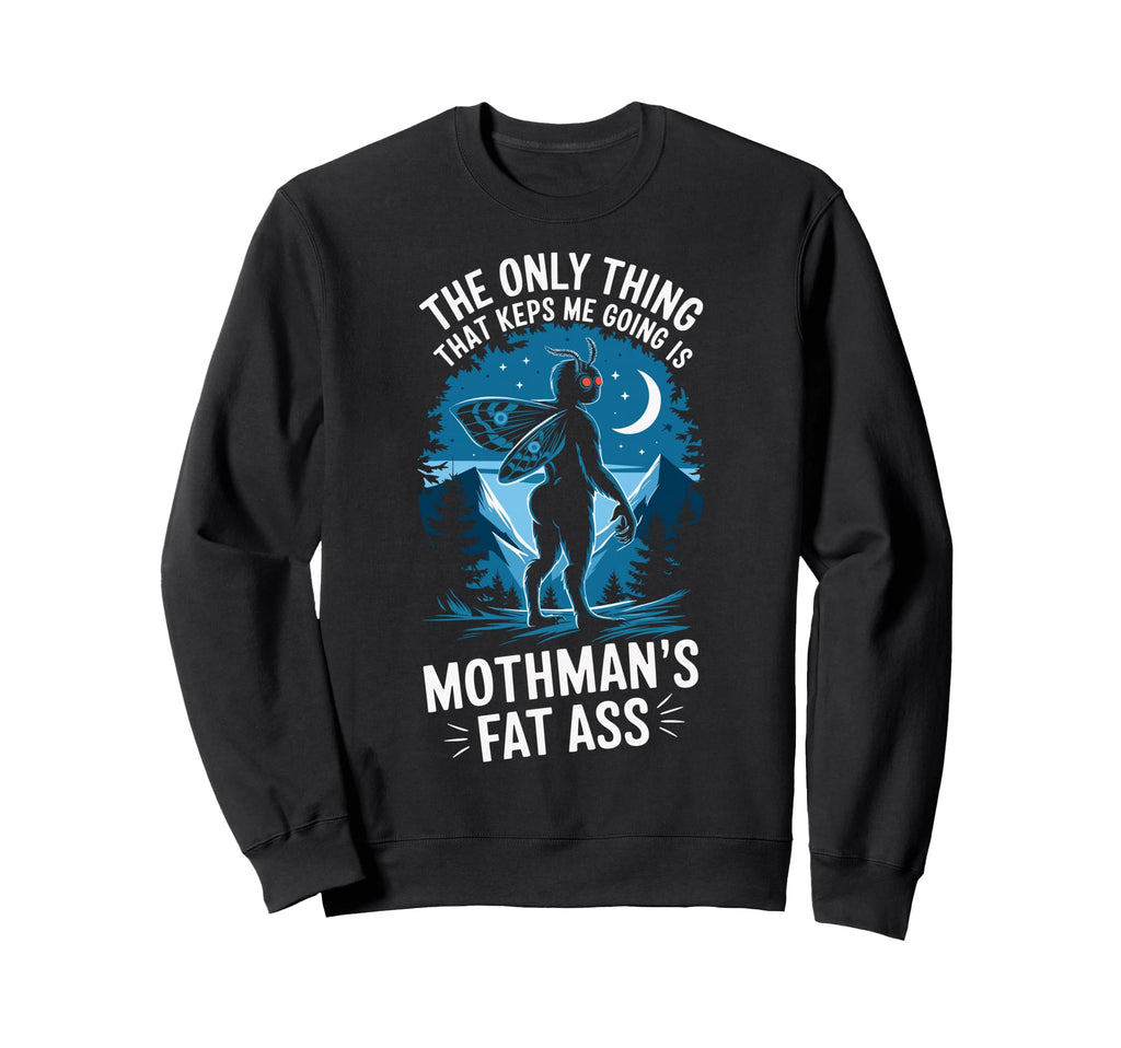Only Thing That Keeps Me Going Is Sweatshirt - Custom Art Print Unisex - T-Shirt, Sweatshirt, Hoodie