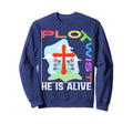 Jesus Easter Plot Twist He Is Alive Sweatshirt - Unique Graphic Unisex - T-Shirt, Sweatshirt, Hoodie