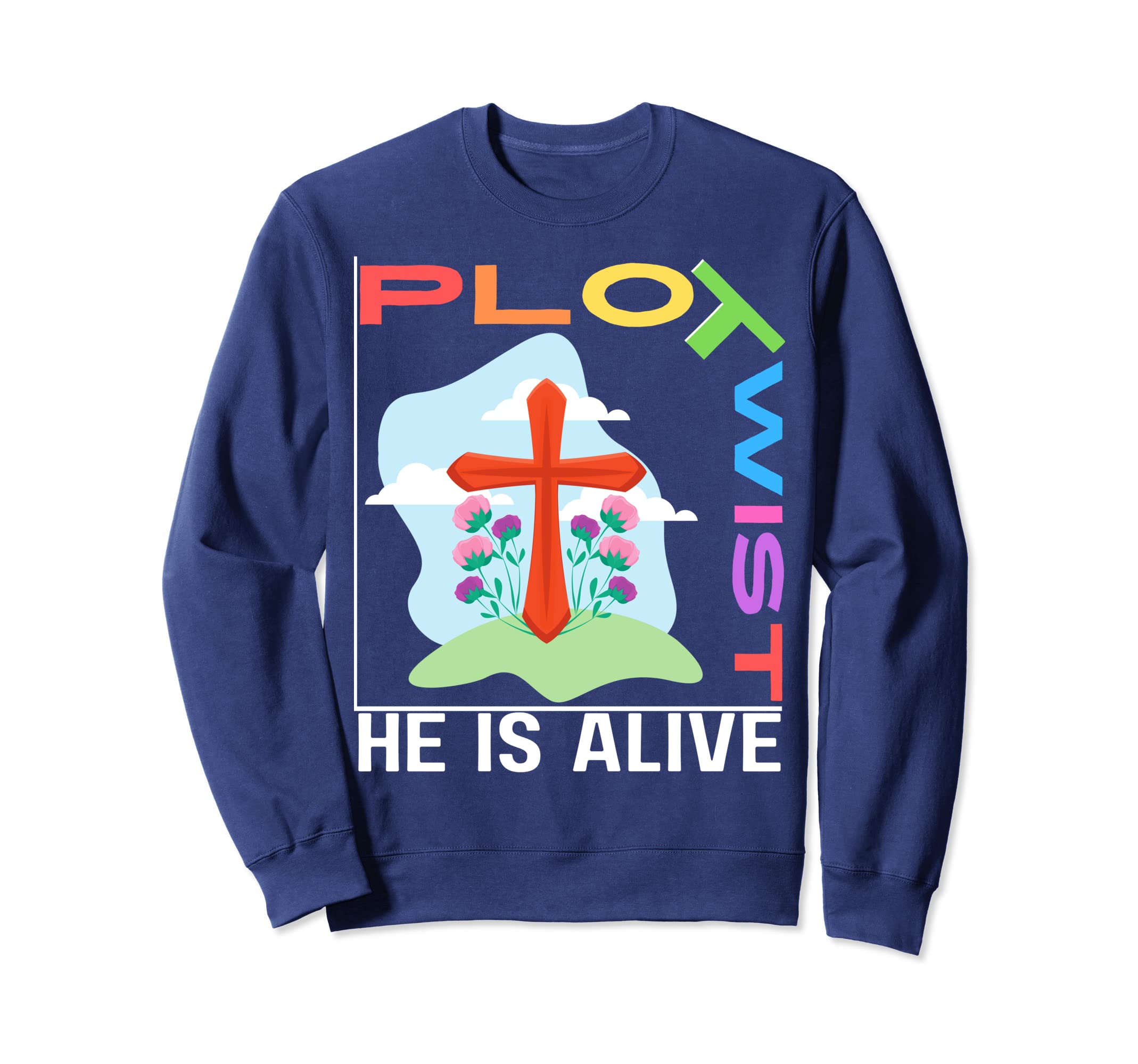 Jesus Easter Plot Twist He Is Alive Sweatshirt - Unique Graphic Unisex - T-Shirt, Sweatshirt, Hoodie