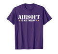 Airsoft Is My Therapy T-Shirt - Unique Graphic Men Women - T-Shirt, Sweatshirt, Hoodie