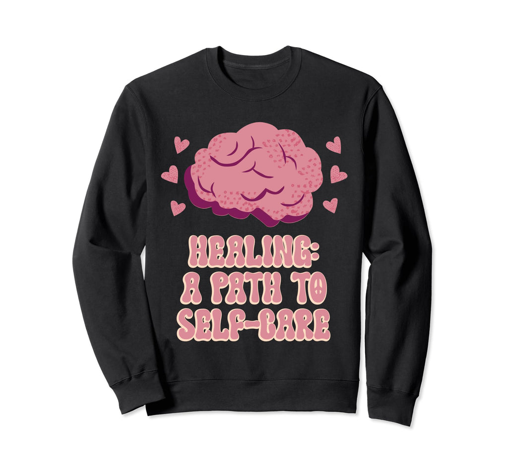 Healing Path To Self Care Mental Sweatshirt - Custom Art Print Unisex - T-Shirt, Sweatshirt, Hoodie