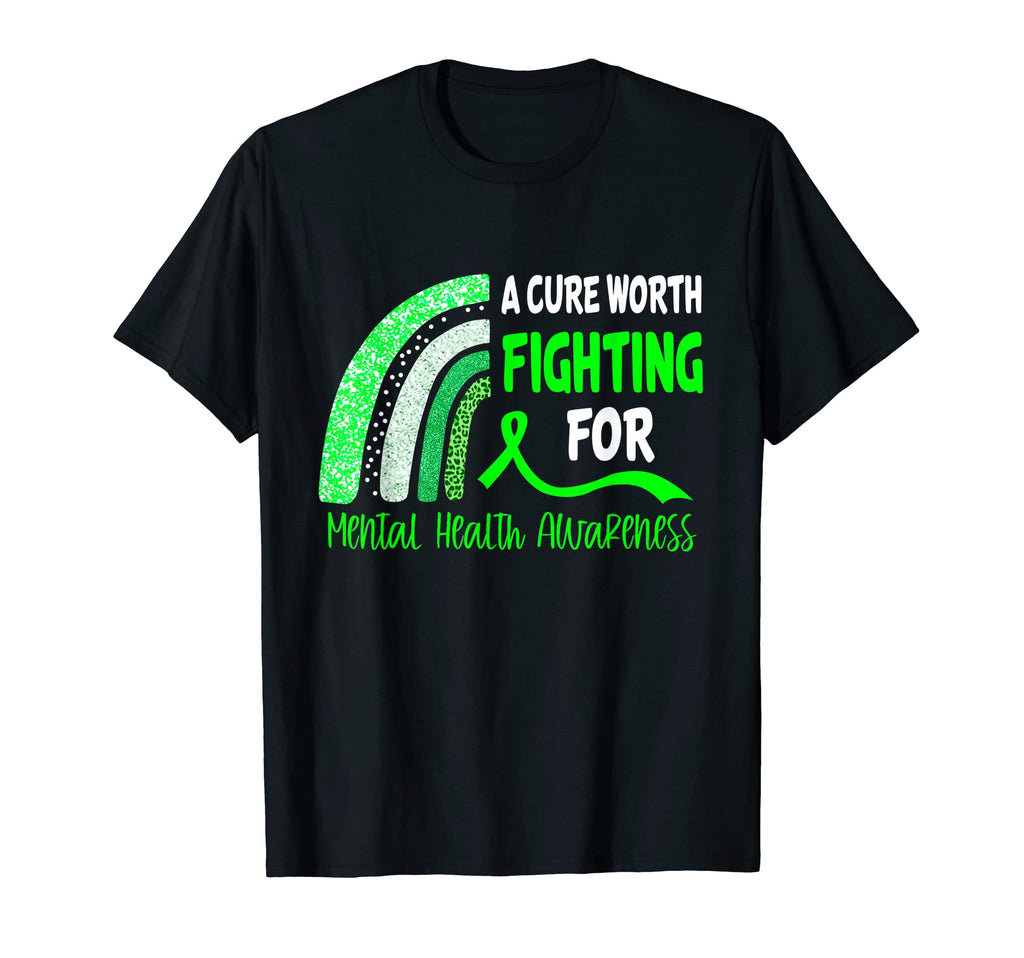 Cure Worth Fighting Mental Health Awareness T-Shirt - Graphic Print Unisex - T-Shirt, Sweatshirt, Hoodie
