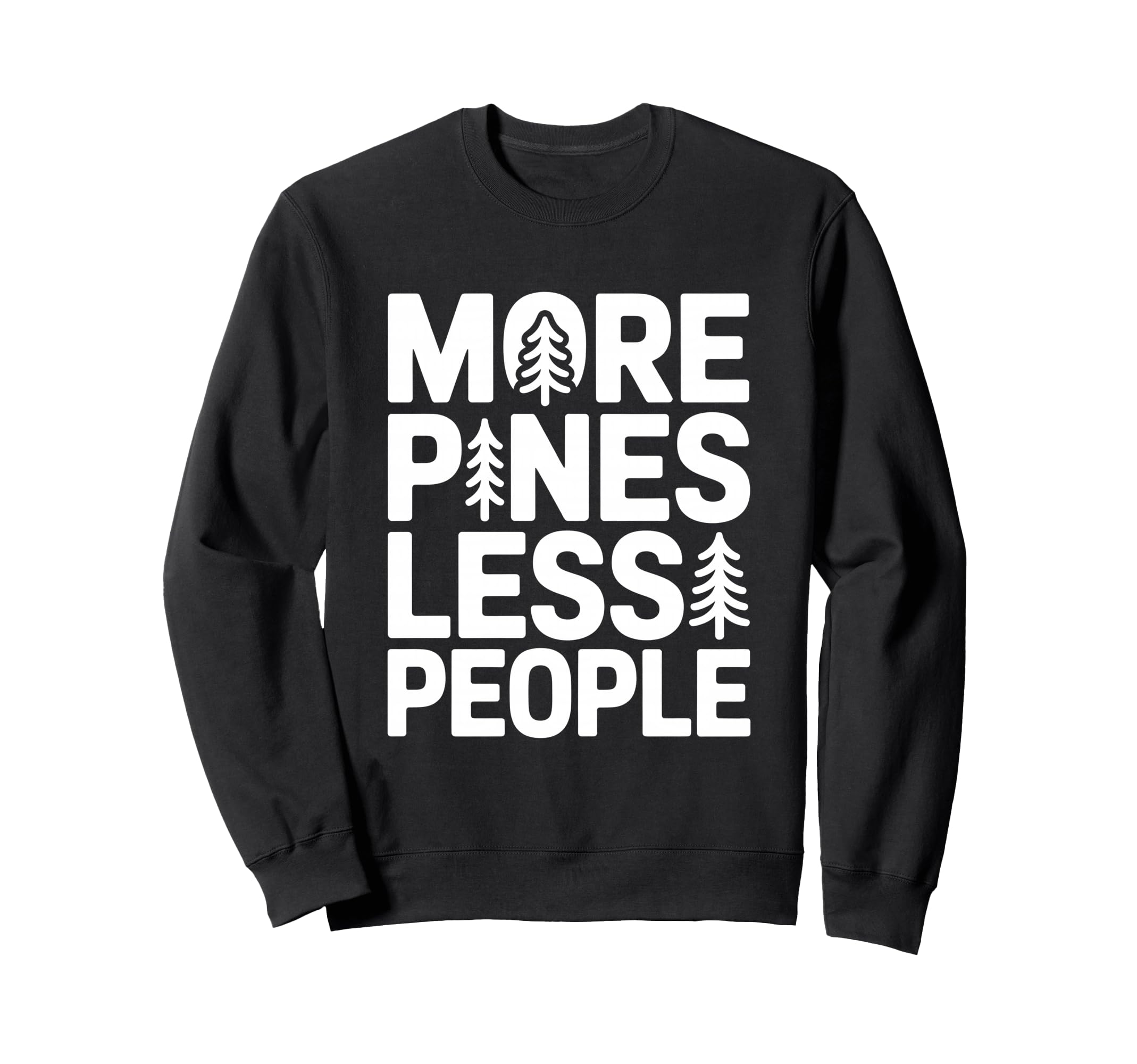 More Pines Less People Introvert Solo Sweatshirt - Custom Art Print Unisex - T-Shirt, Sweatshirt, Hoodie