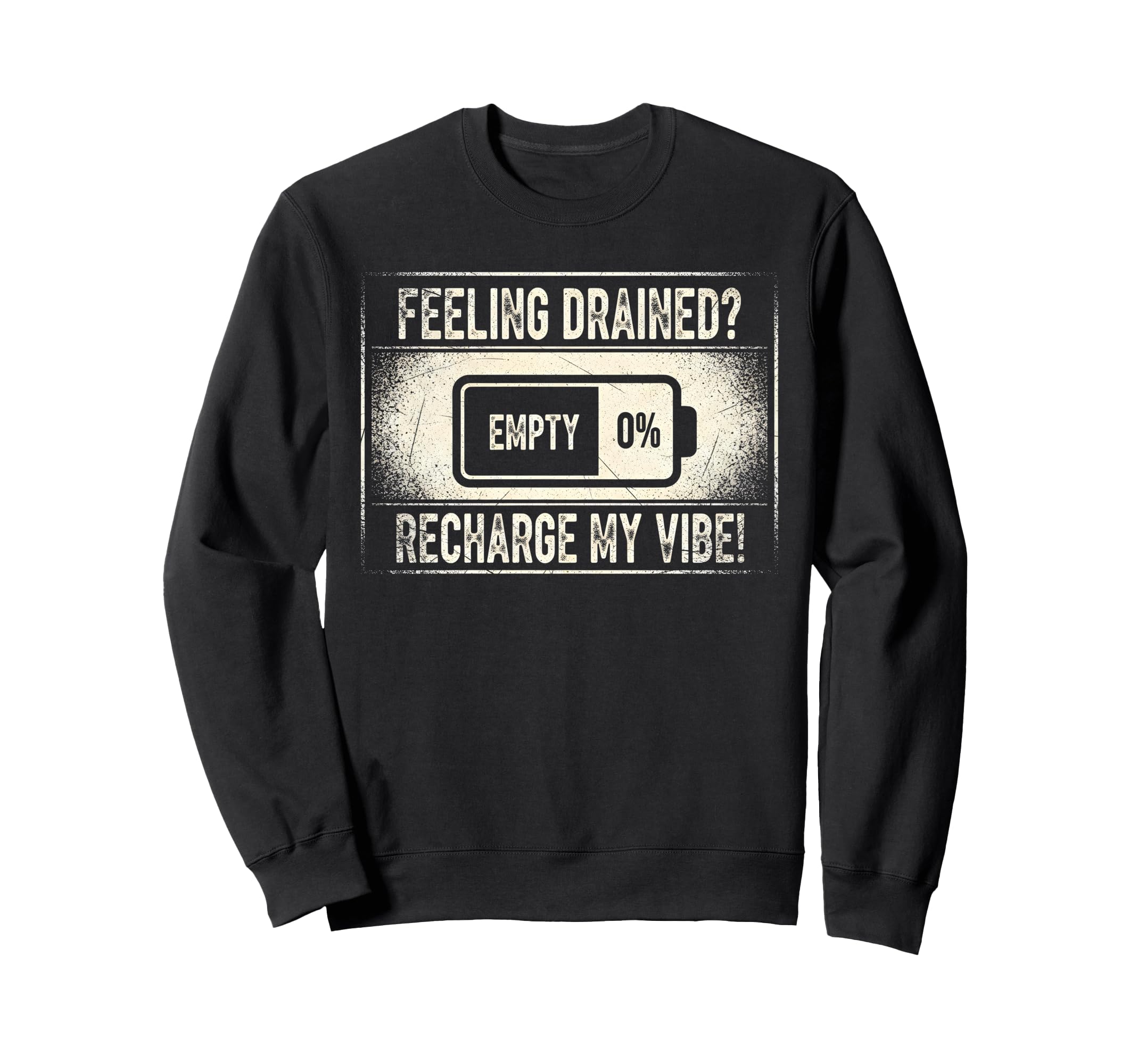 Funny Drained Battery Low Sweatshirt - Casual Everyday Wear for Adults - T-Shirt, Sweatshirt, Hoodie