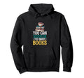 You Can Never Have Too Many Books Hoodie - Streetwear Style for Adults - T-Shirt, Sweatshirt, Hoodie