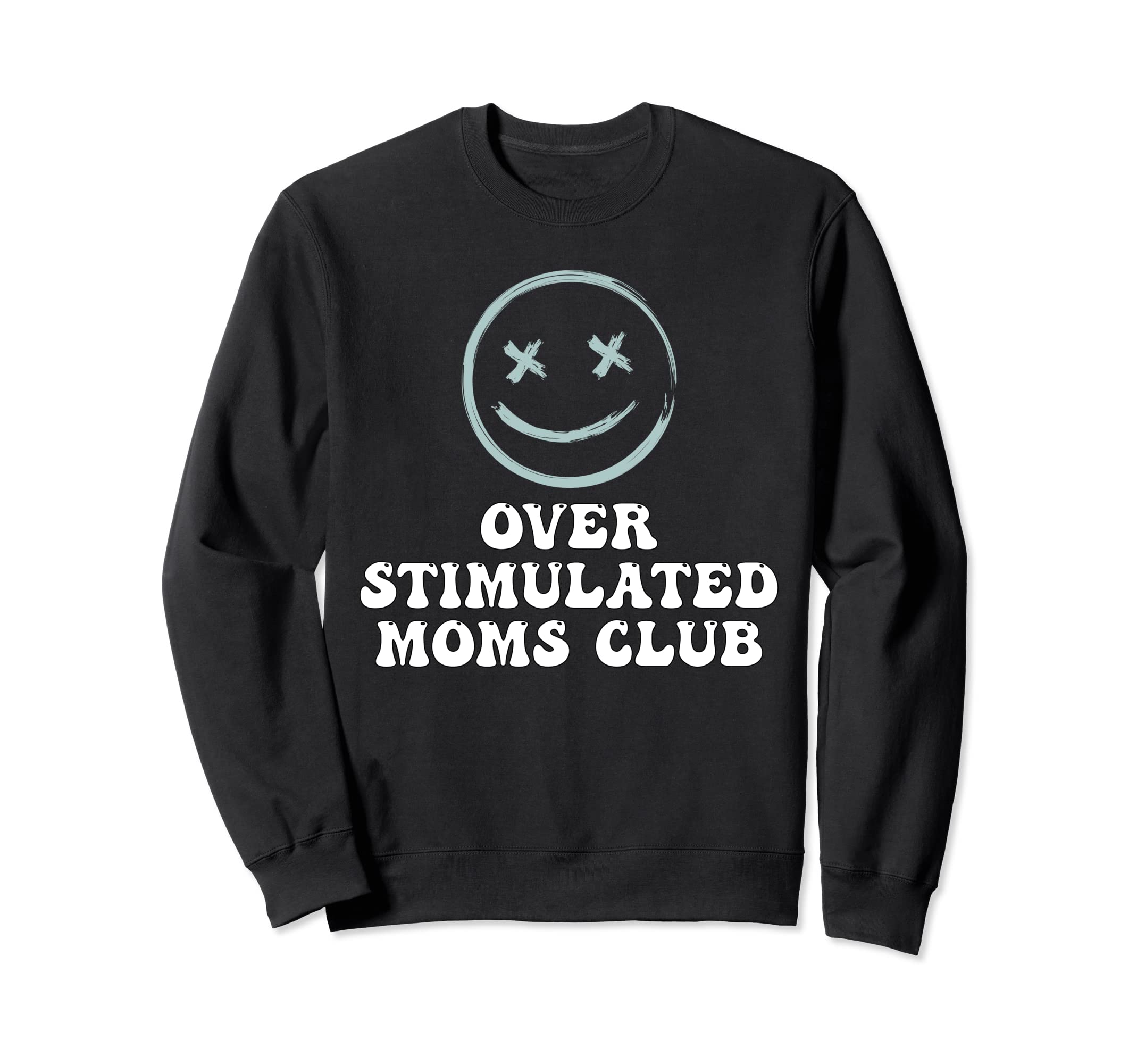 Overstimulated Moms Club Groovy Funny Sweatshirt - Minimalist Print Unisex - T-Shirt, Sweatshirt, Hoodie