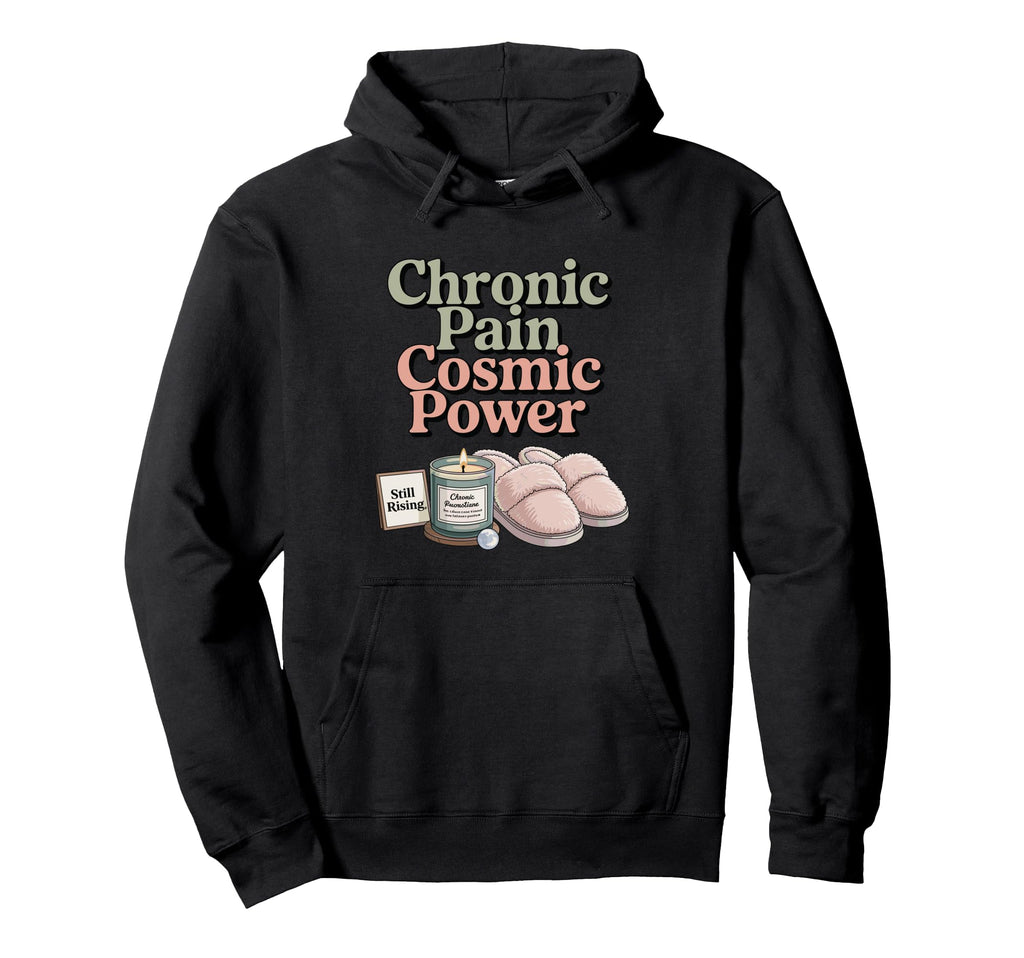 Chronic Pain Cosmic Power Funny Hoodie - Minimalist Print Men Women - T-Shirt, Sweatshirt, Hoodie
