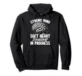 Strong Mind Soft Heart Healing Progress Hoodie - Minimalist Print Unisex - T-Shirt, Sweatshirt, Hoodie