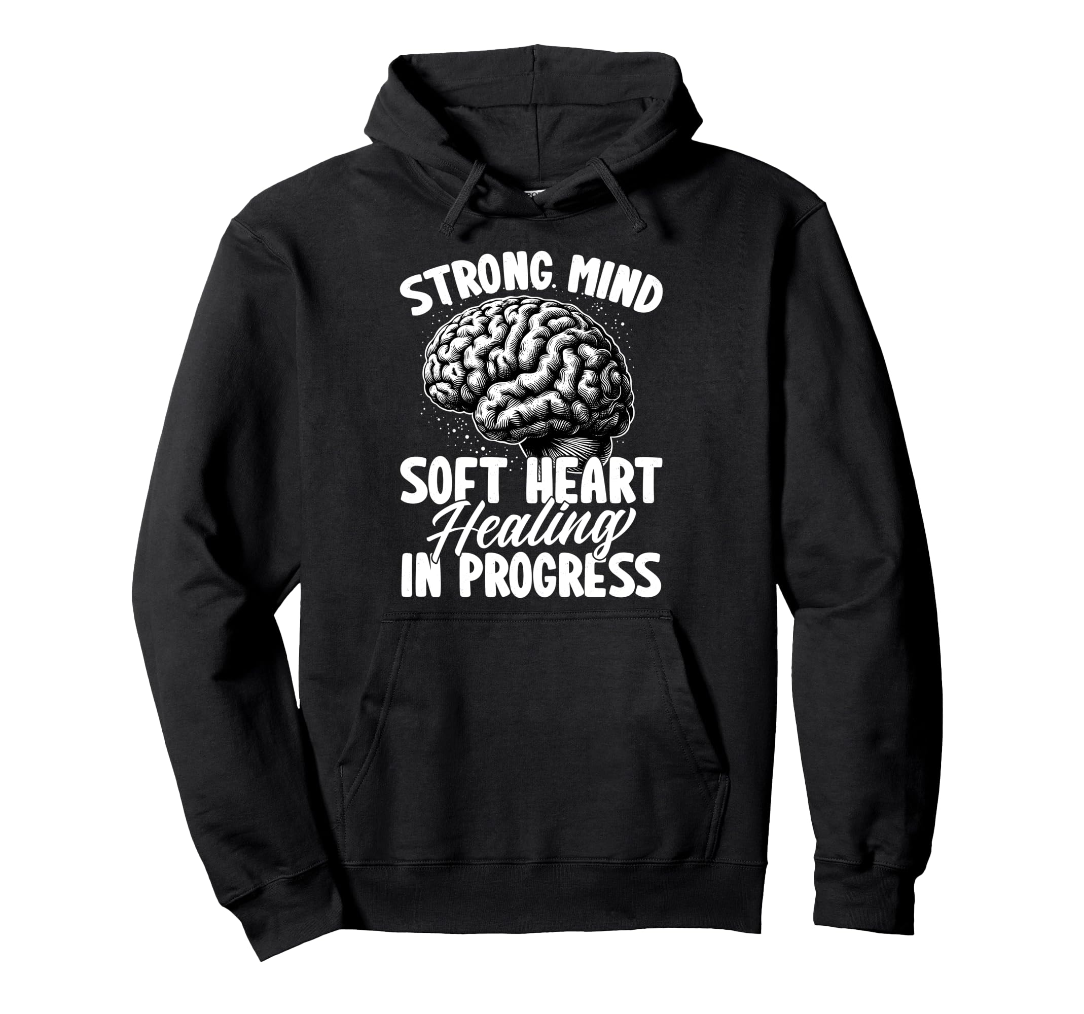 Strong Mind Soft Heart Healing Progress Hoodie - Minimalist Print Unisex - T-Shirt, Sweatshirt, Hoodie