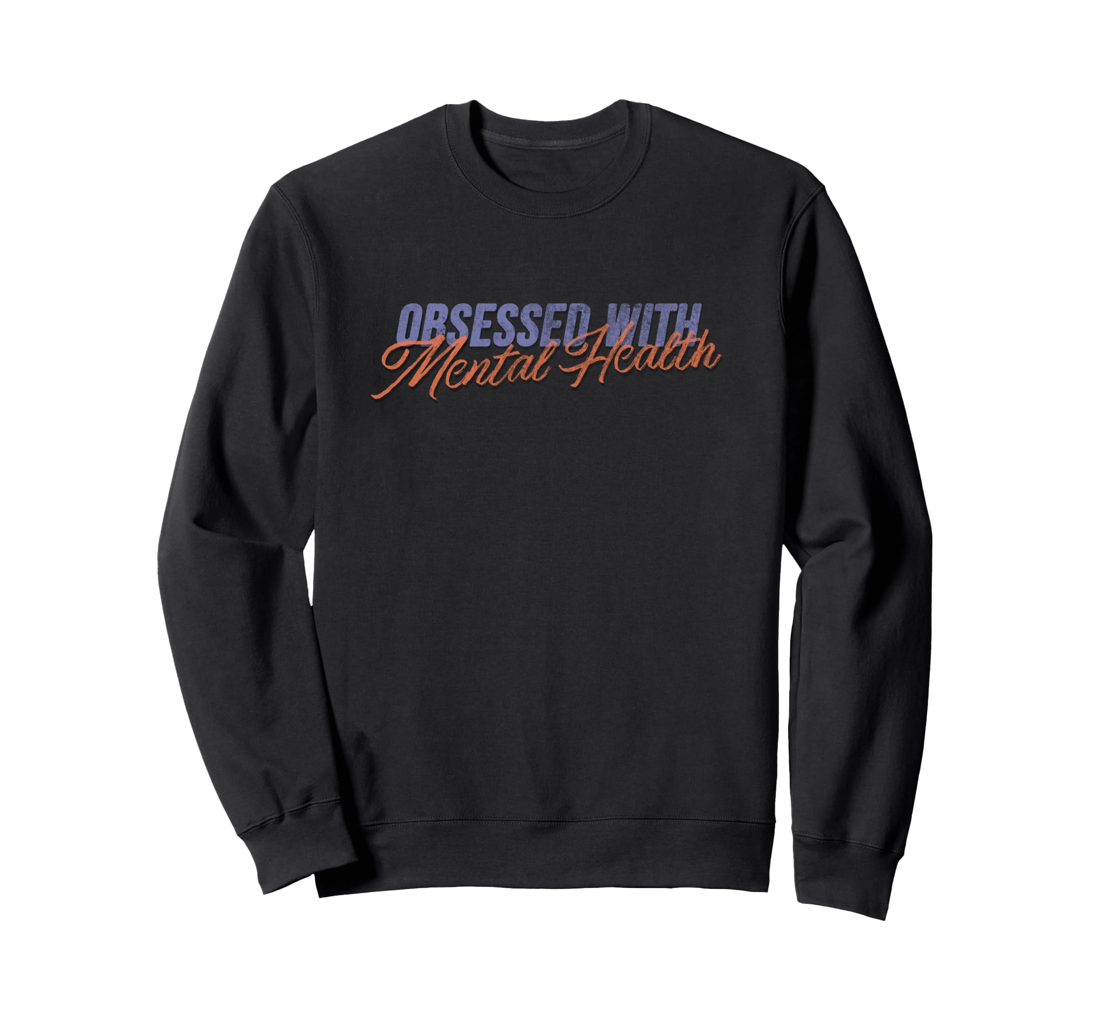 Obsessed Mental Health Caring Sweatshirt - Fun Novelty Design for Adults - T-Shirt, Sweatshirt, Hoodie