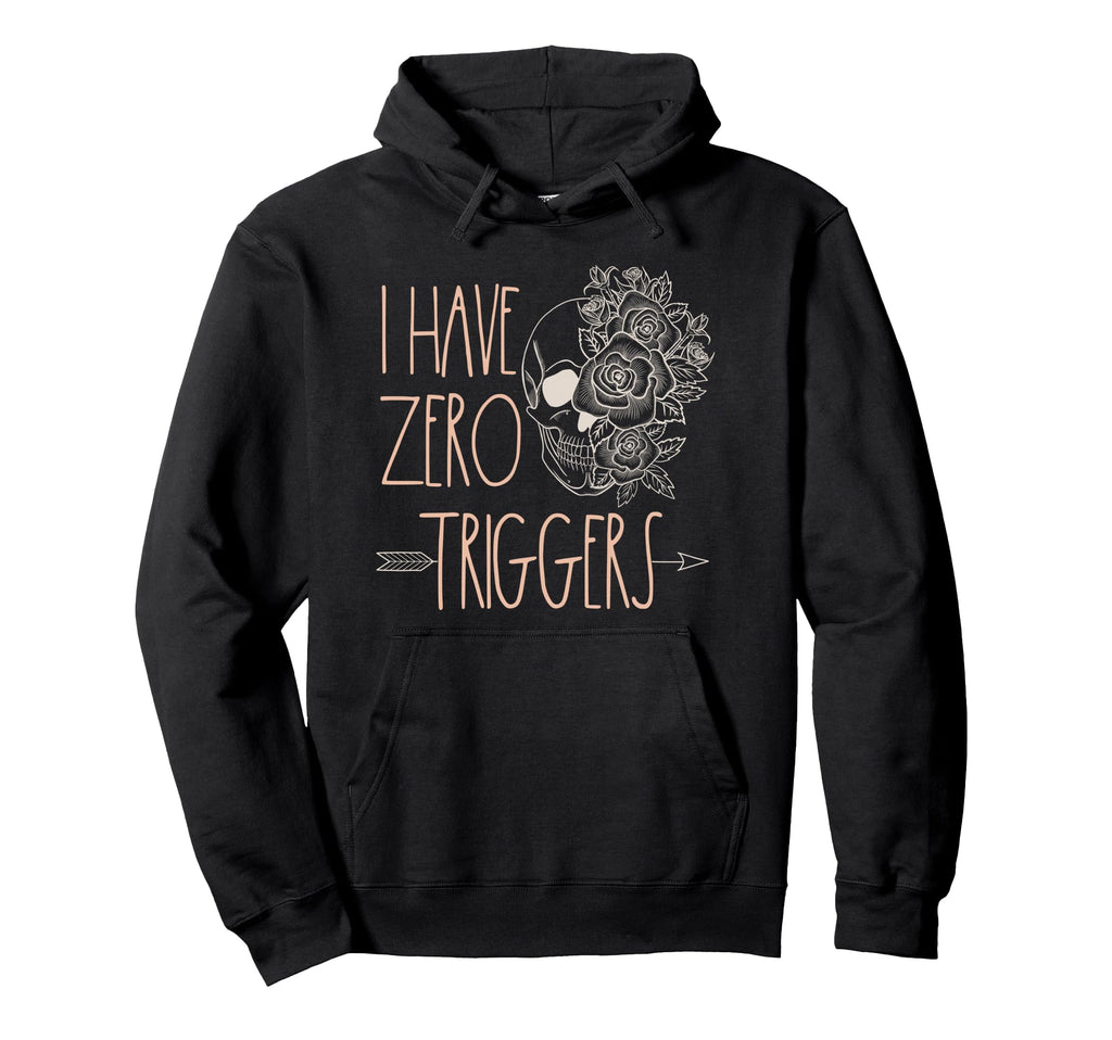 I Have No Triggers Villain Romance Hoodie - Fun Novelty Design Men Women - T-Shirt, Sweatshirt, Hoodie
