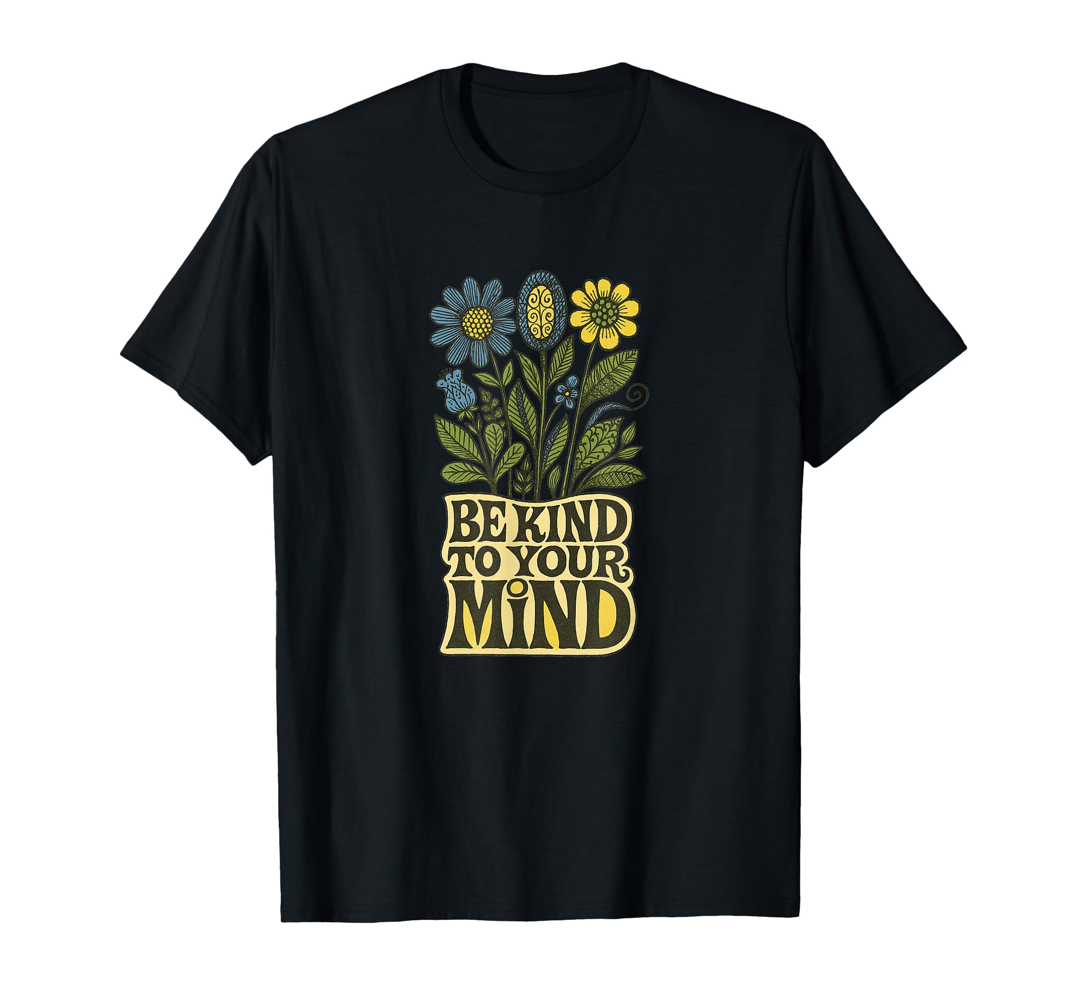 Be Kind To Your Mind Positive Mental T-Shirt - Unique Graphic Men Women - T-Shirt, Sweatshirt, Hoodie