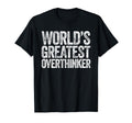 Worlds Greatest Overthinker T-Shirt - Aesthetic Graphic for Adults - T-Shirt, Sweatshirt, Hoodie