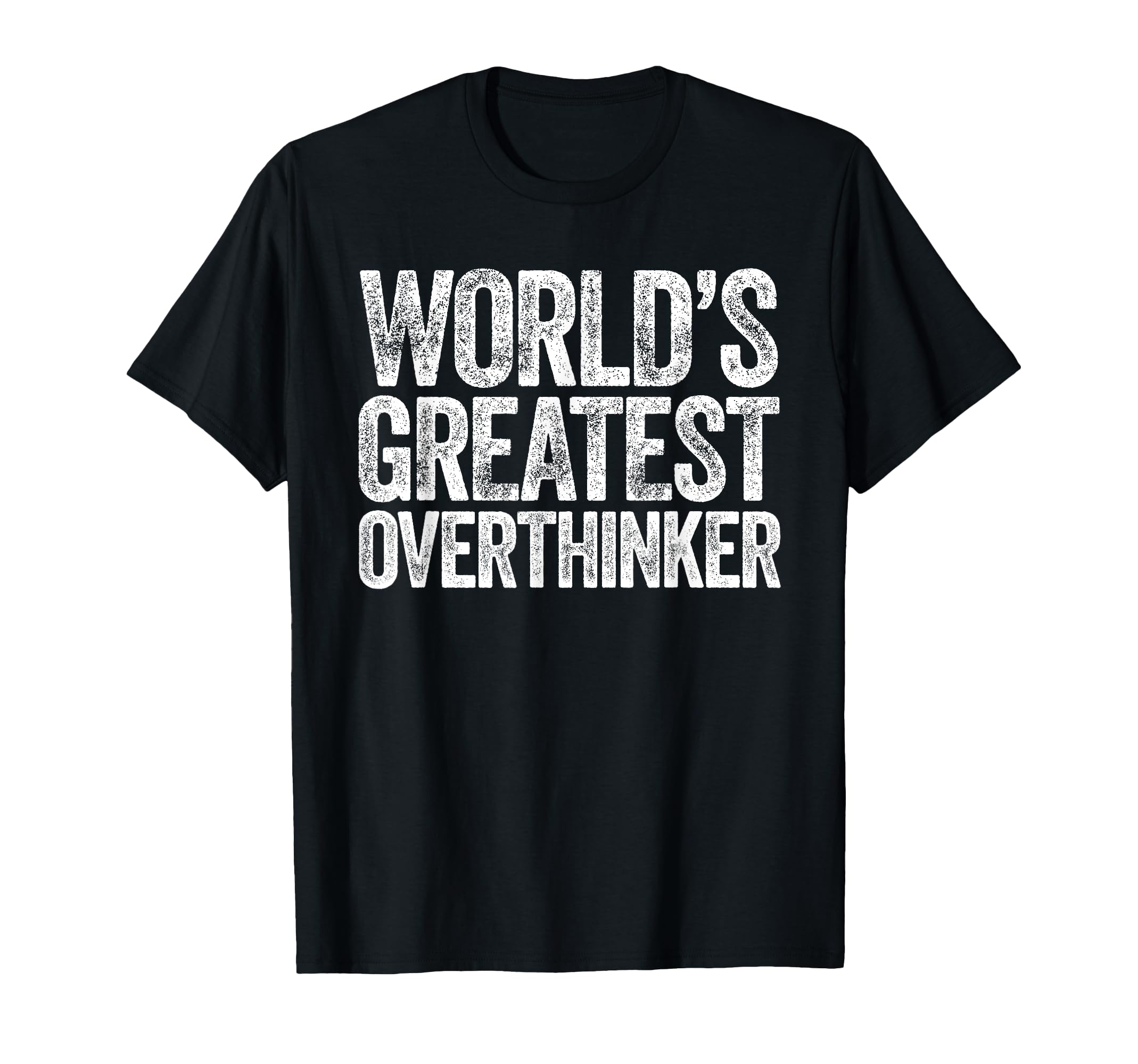 Worlds Greatest Overthinker T-Shirt - Aesthetic Graphic for Adults - T-Shirt, Sweatshirt, Hoodie