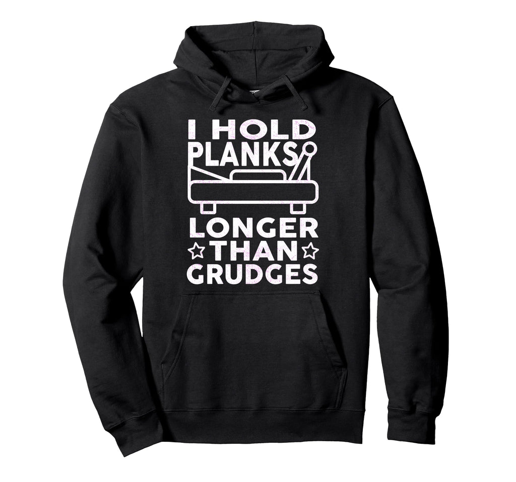 I Hold Planks Longer Than Grudges Hoodie - Novelty Apparel Men Women - T-Shirt, Sweatshirt, Hoodie