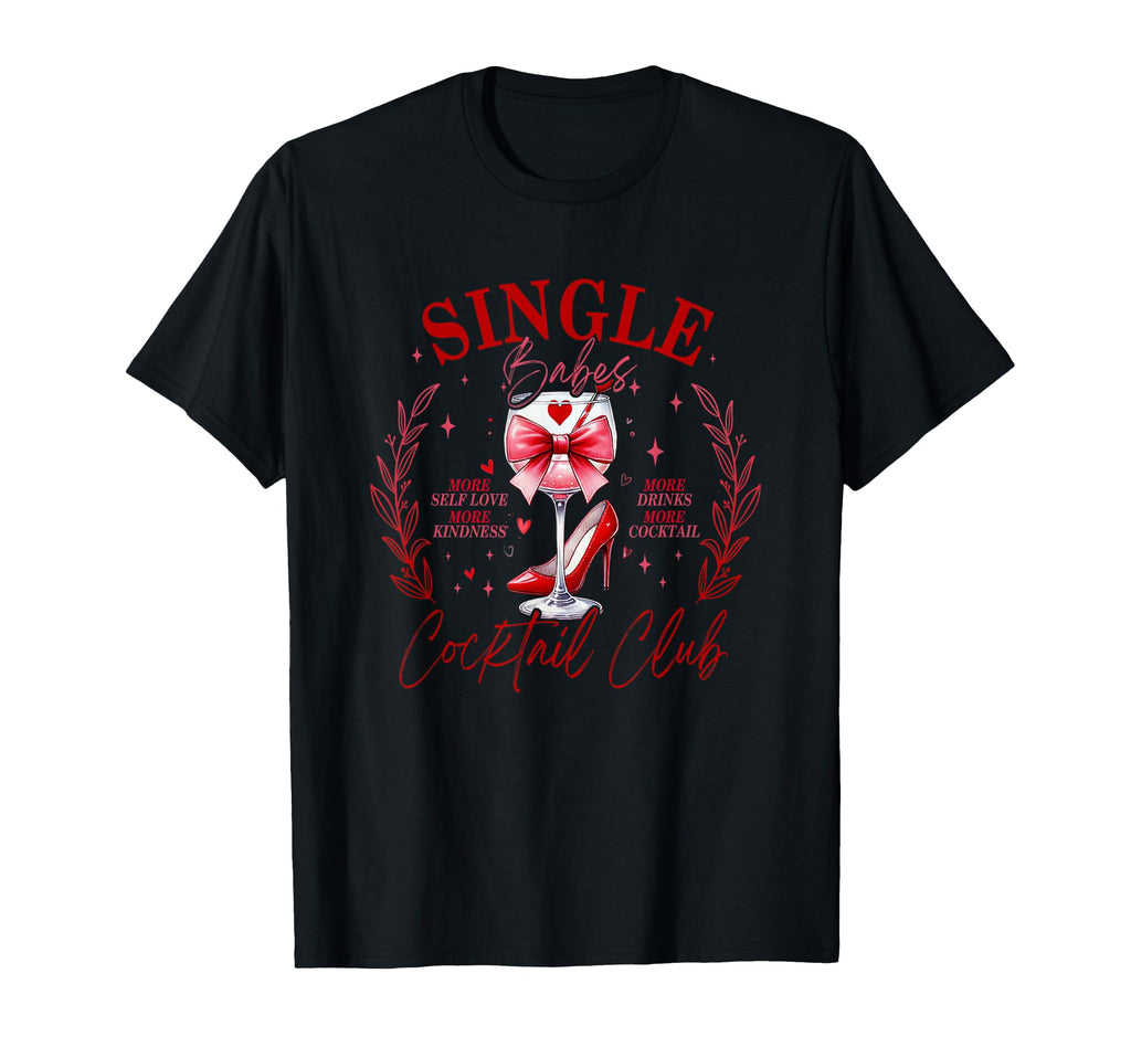 Single Babes Cocktail Club More Self Love T-Shirt - Graphic Print Unisex - T-Shirt, Sweatshirt, Hoodie