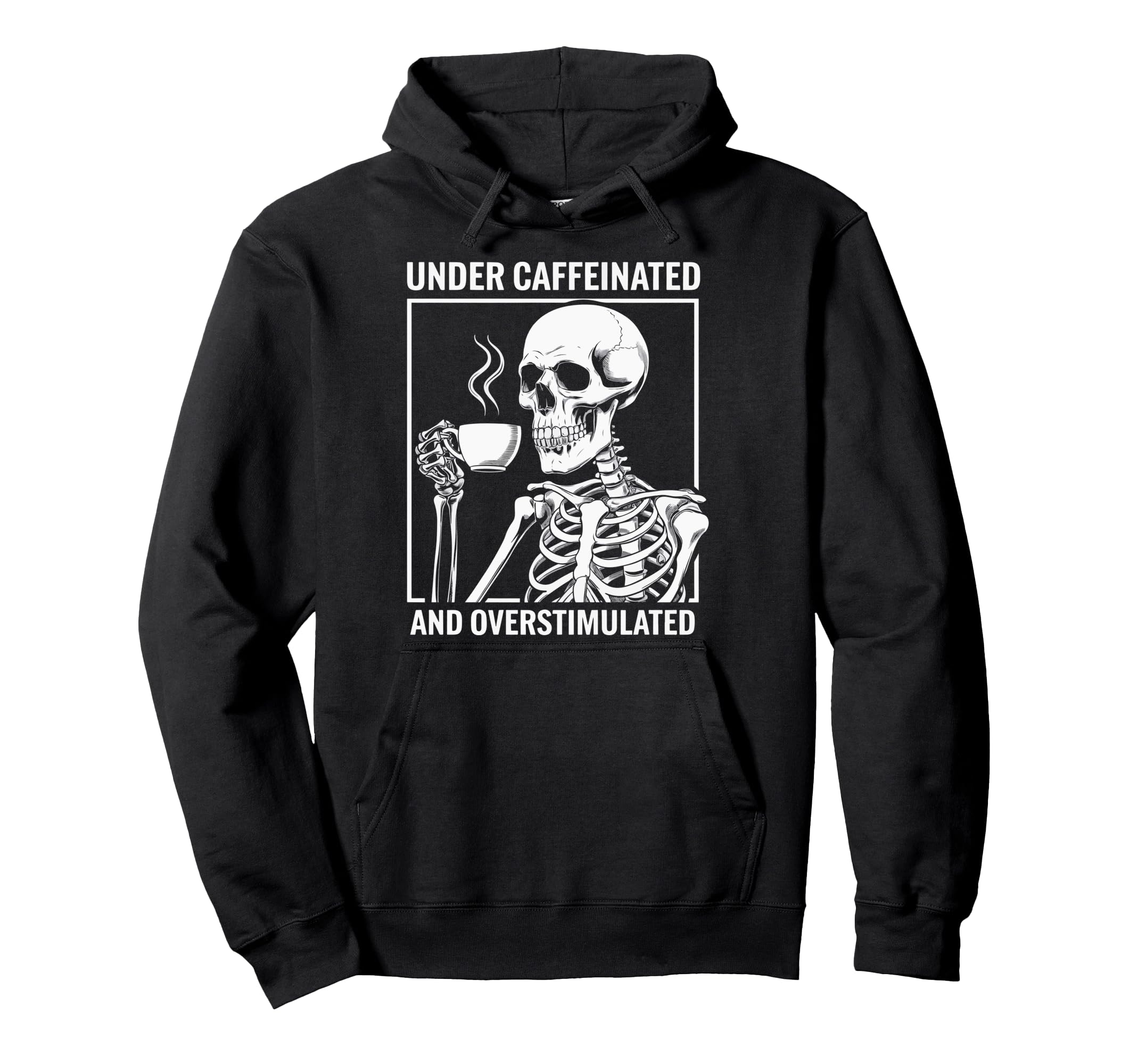 Under Caffeinated And Overstimulated Hoodie - Aesthetic Graphic for Adults - T-Shirt, Sweatshirt, Hoodie