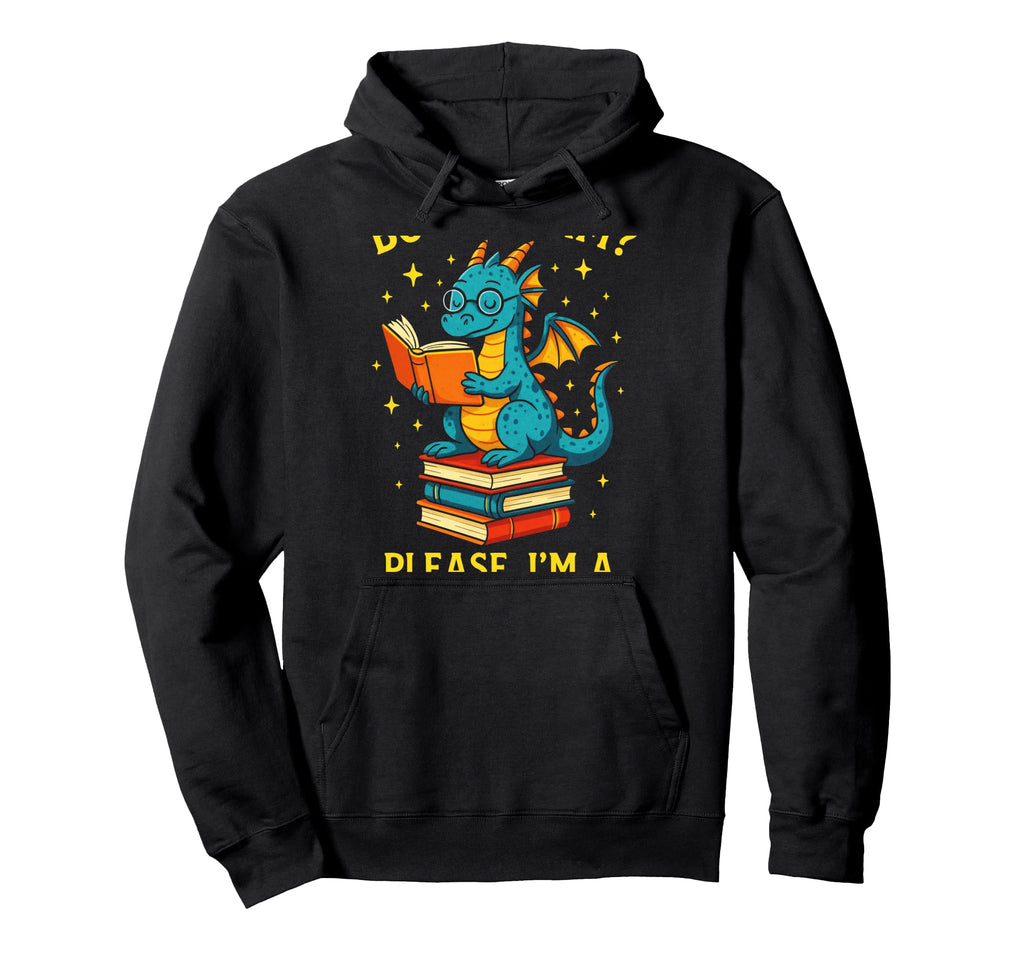 Bookworm Please Im Book Dragon Funny Hoodie - Novelty Apparel Men Women - T-Shirt, Sweatshirt, Hoodie
