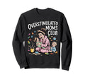 Overstimulated Moms Club Funny Sweatshirt - Minimalist Print for Adults - T-Shirt, Sweatshirt, Hoodie