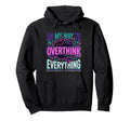 My Way To Overthink Everything Hoodie - Novelty Apparel for Adults - T-Shirt, Sweatshirt, Hoodie