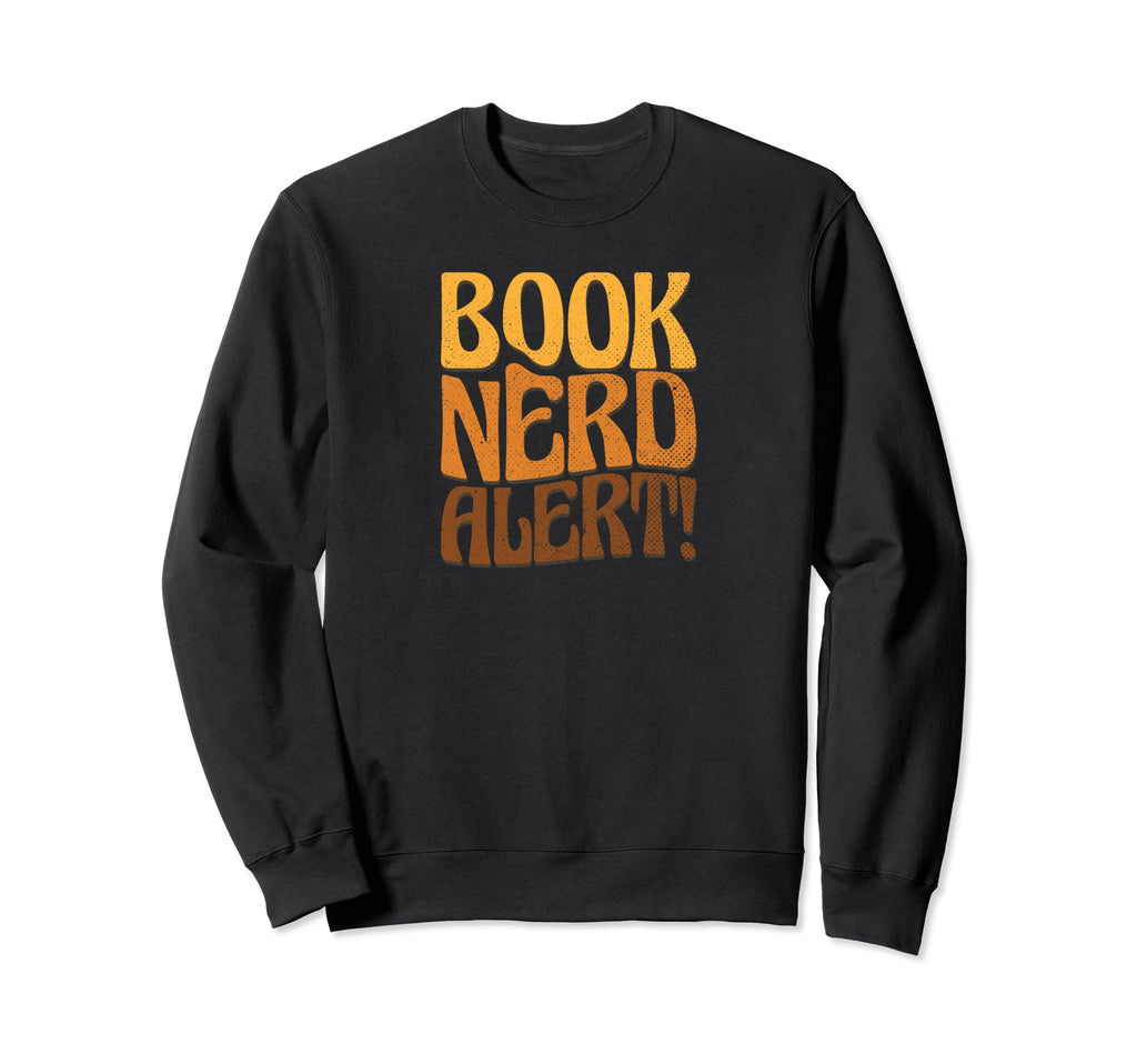 Book Nerd Alert Funny Book Lover Sweatshirt - Fun Novelty Design for Adults - T-Shirt, Sweatshirt, Hoodie