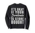 Its Okay If Your Serotonin Is Store Sweatshirt - Trendy Graphic Men Women - T-Shirt, Sweatshirt, Hoodie