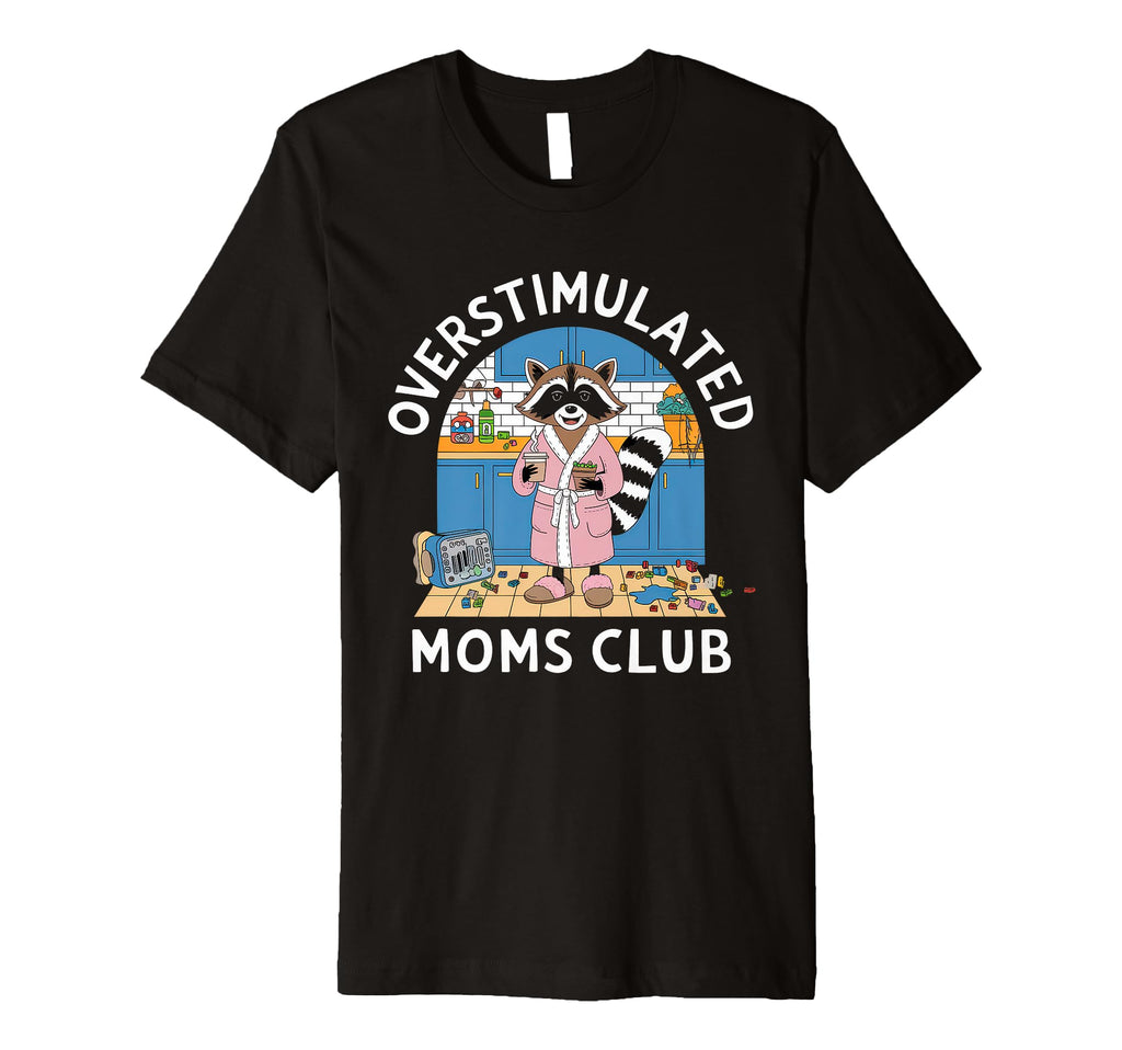 Overstimulated Moms Club Mom Depression T-Shirt - Aesthetic Graphic Unisex - T-Shirt, Sweatshirt, Hoodie