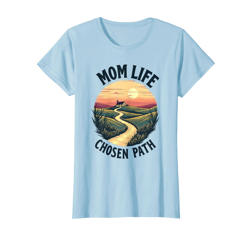 Mom Life Chosen Path Proud Motherhood T-Shirt - Streetwear Style Men Women - T-Shirt, Sweatshirt, Hoodie