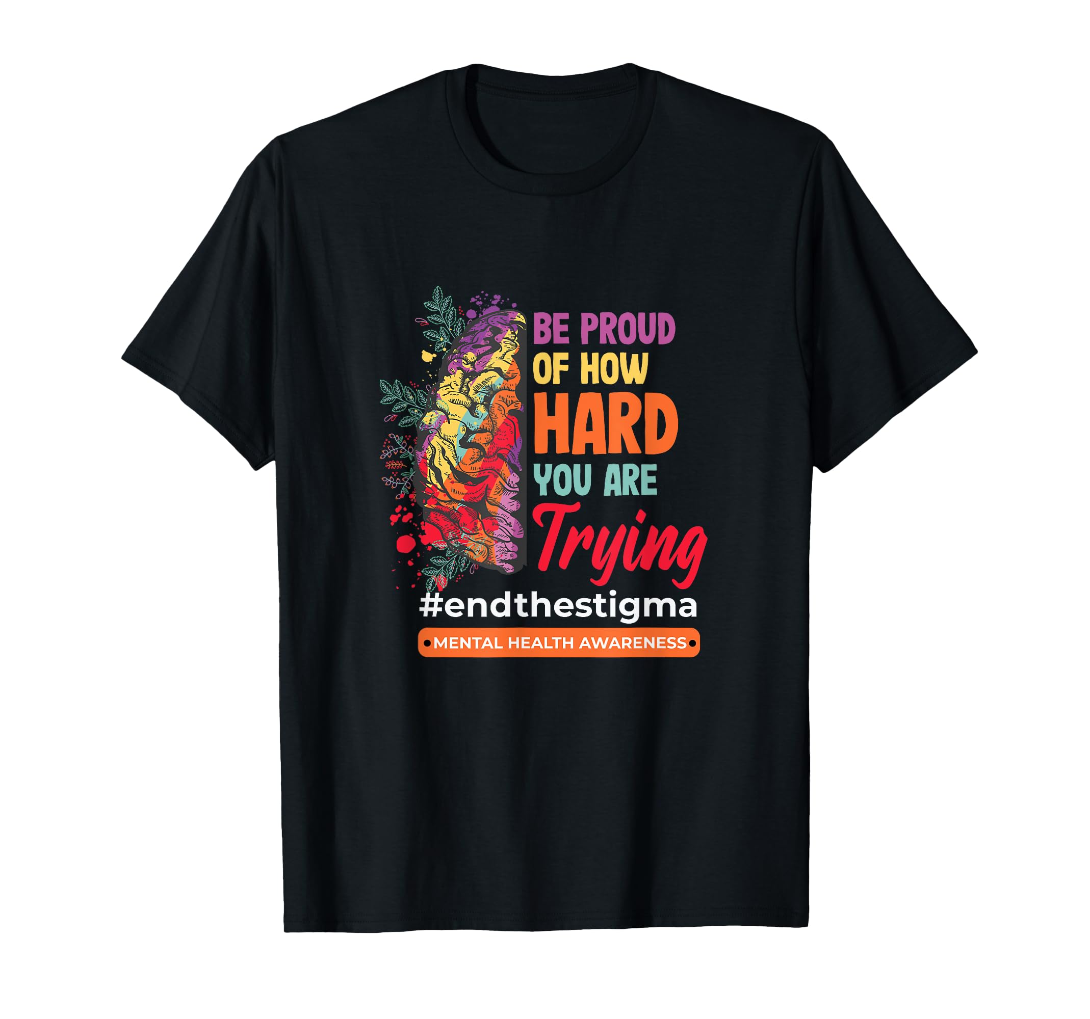 Be Proud How Hard You Are Trying Mental T-Shirt - Minimalist Print Unisex - T-Shirt, Sweatshirt, Hoodie