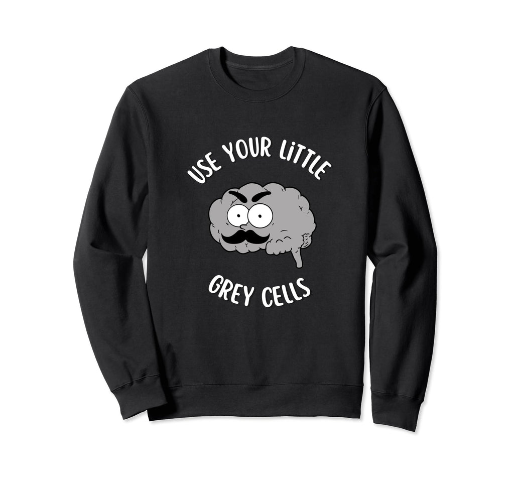 Poirot Use Your Little Grey Cells Sweatshirt - Streetwear Style for Adults - T-Shirt, Sweatshirt, Hoodie