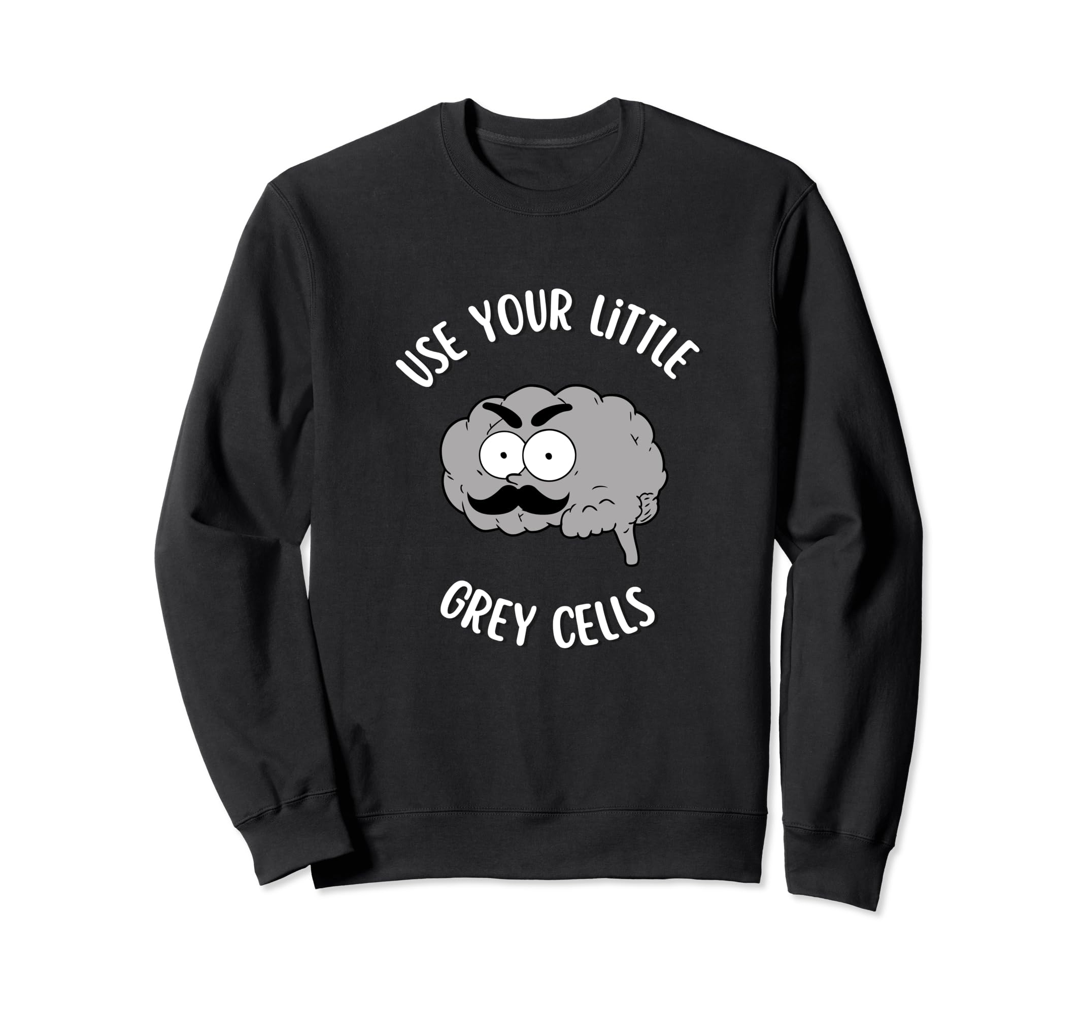 Poirot Use Your Little Grey Cells Sweatshirt - Streetwear Style for Adults - T-Shirt, Sweatshirt, Hoodie