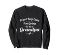 Fathers Day I Cant Keep Calm Im Sweatshirt - Fun Novelty Design Men Women - T-Shirt, Sweatshirt, Hoodie