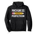 Progress Over Perfection Back To Hoodie - Streetwear Style Men Women - T-Shirt, Sweatshirt, Hoodie