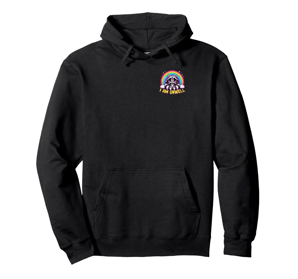 Raccoon I Am Unwell Rainbow Anxiety Hoodie - Fun Novelty Design Unisex - T-Shirt, Sweatshirt, Hoodie