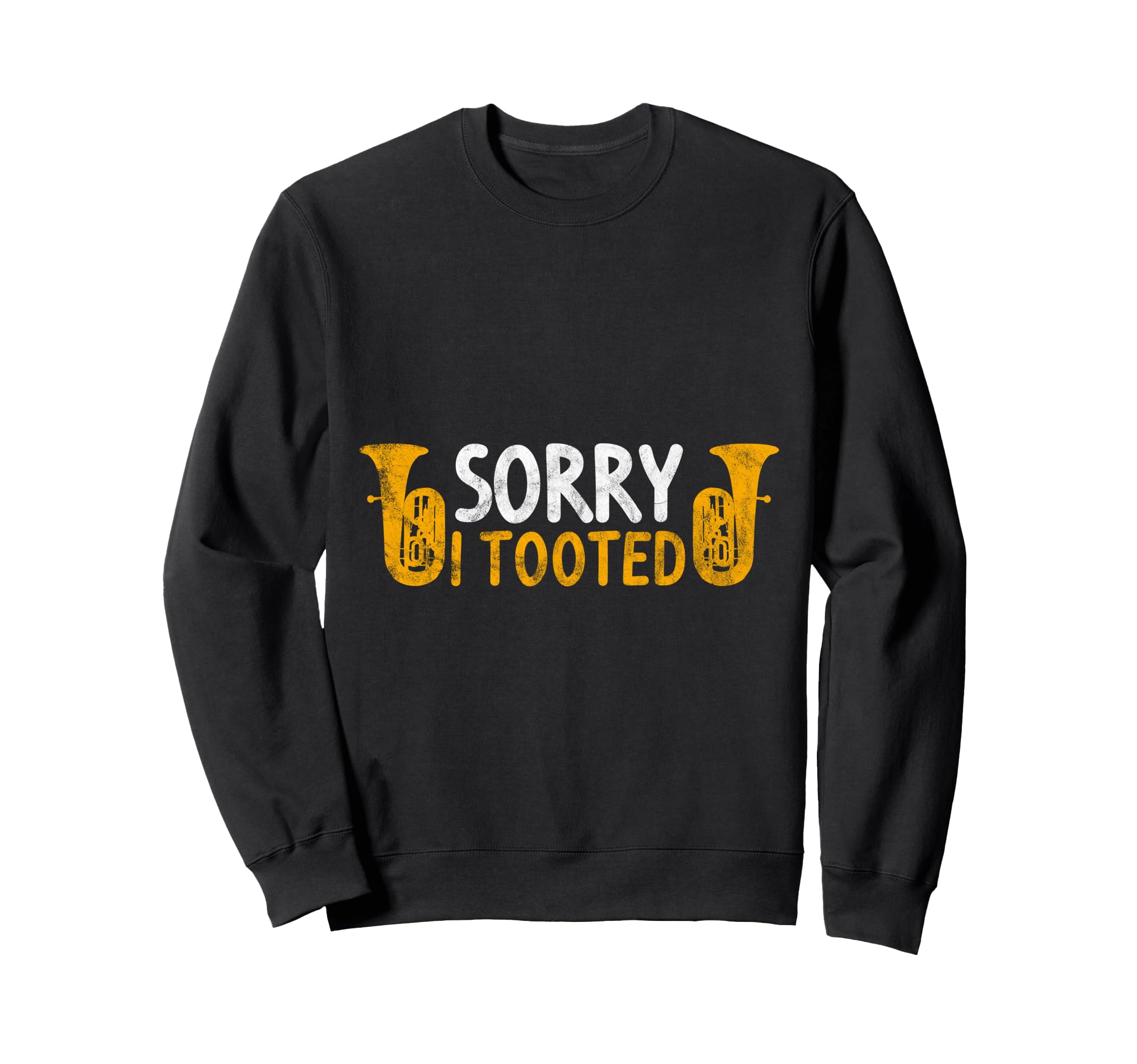Sorry I Tooted Trumpet Music Marching Sweatshirt - Streetwear Style Unisex - T-Shirt, Sweatshirt, Hoodie