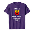 I Need Emotional Support Fries Funny T-Shirt - Minimalist Print Men Women - T-Shirt, Sweatshirt, Hoodie