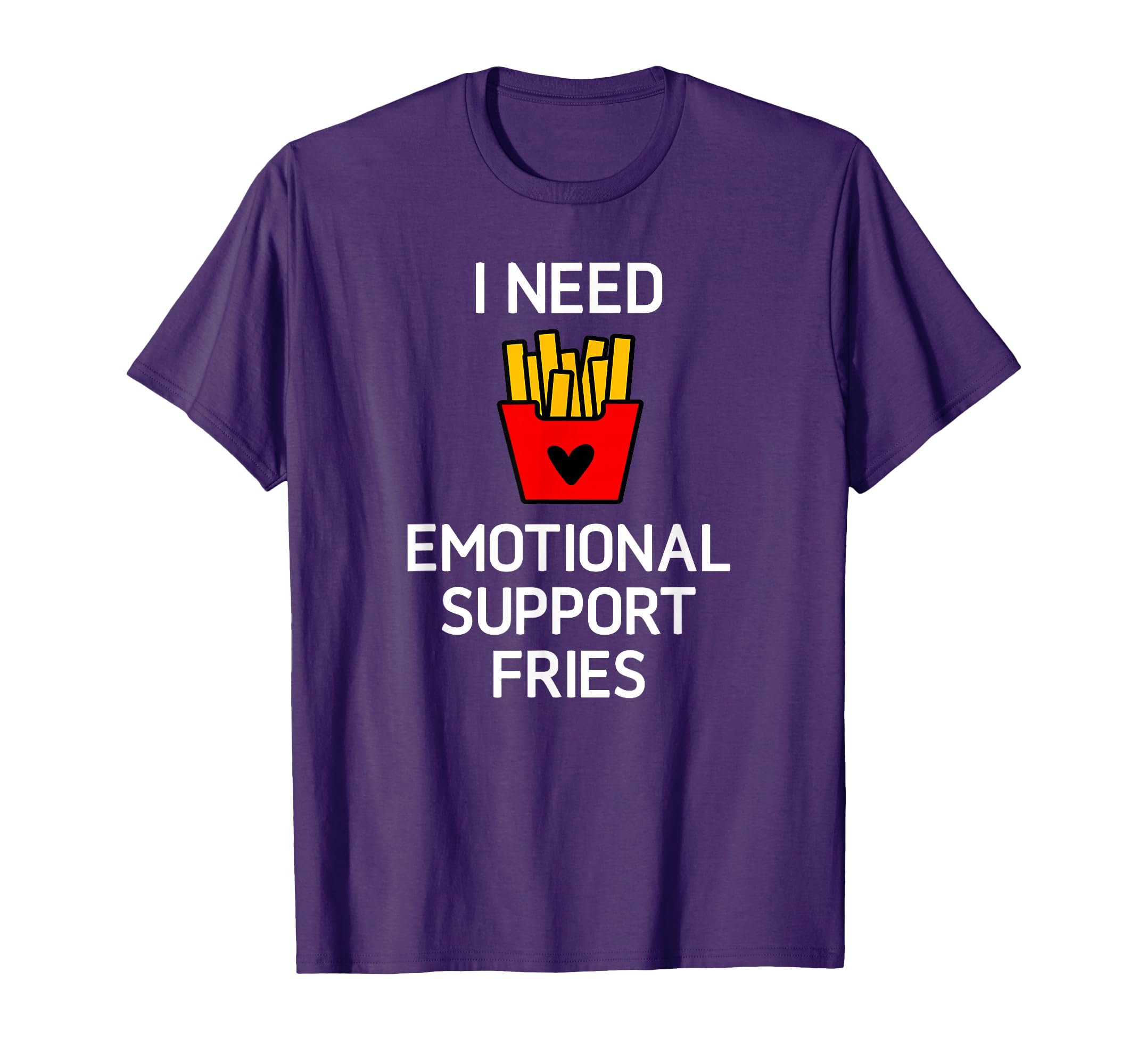 I Need Emotional Support Fries Funny T-Shirt - Minimalist Print Men Women - T-Shirt, Sweatshirt, Hoodie