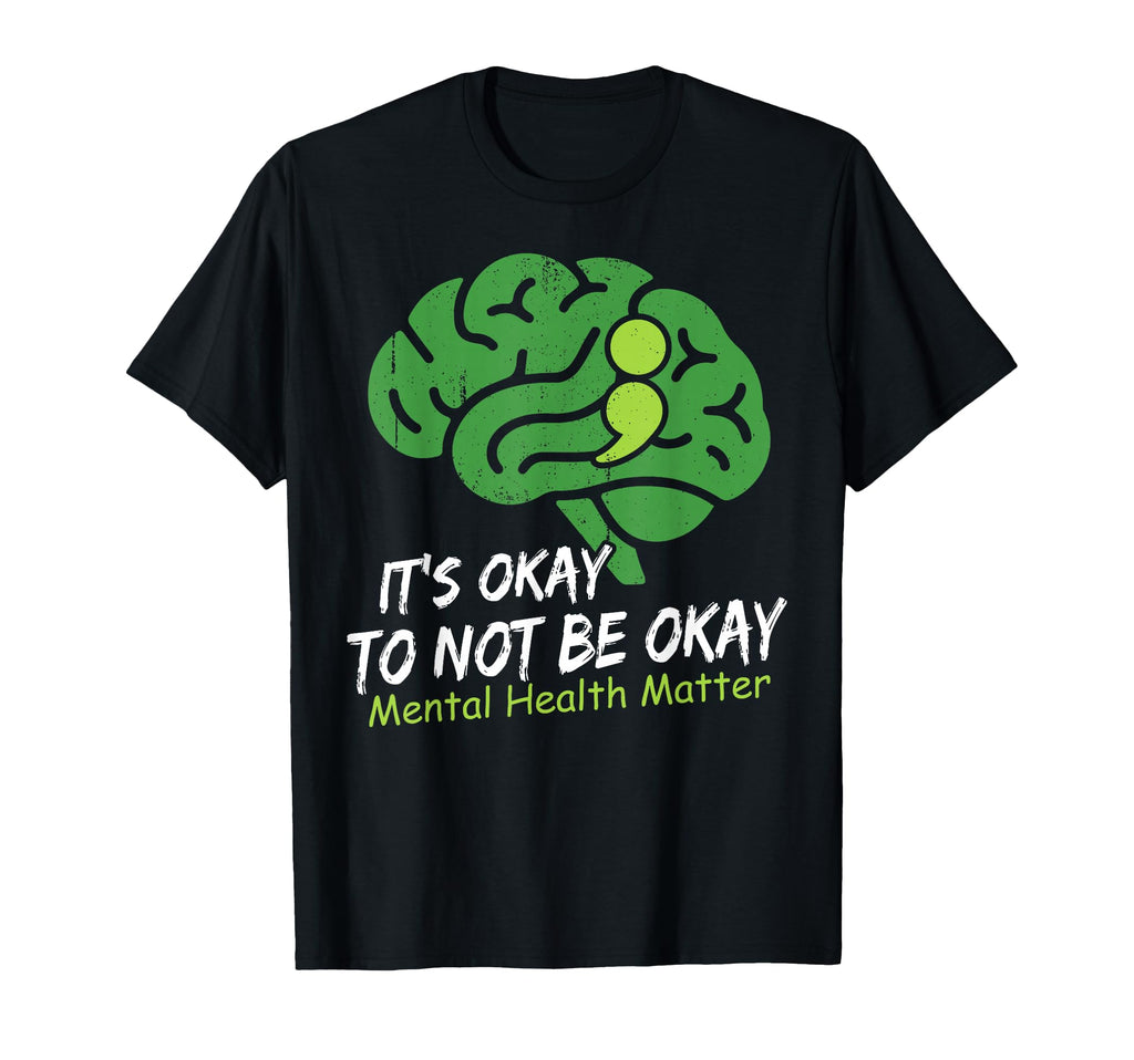 Its Okay To Not Be Okay Semicolon T-Shirt - Casual Everyday Wear Men Women - T-Shirt, Sweatshirt, Hoodie