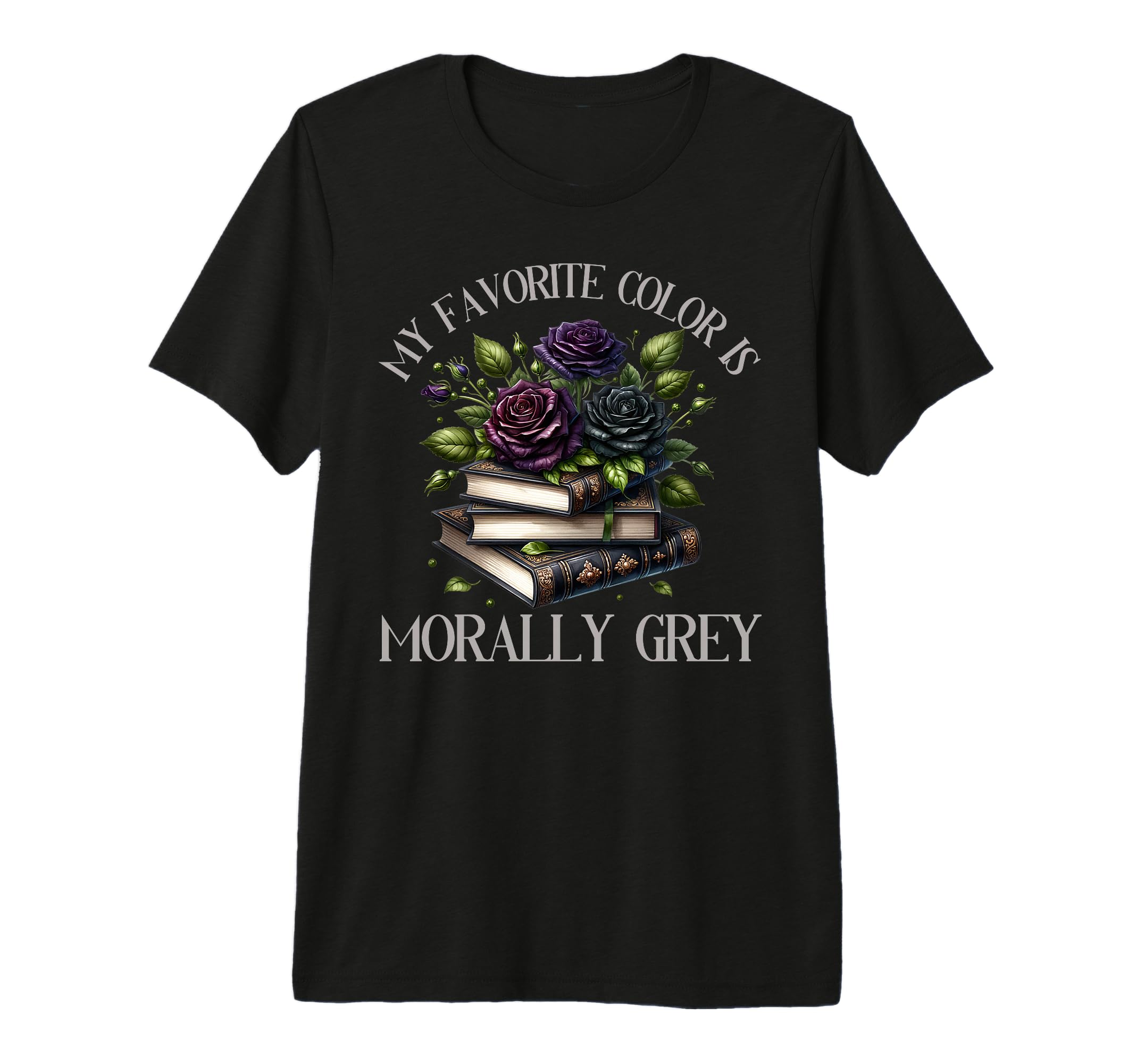 Dark Romance Reader Morally Grey Is My T-Shirt - Novelty Apparel Men Women - T-Shirt, Sweatshirt, Hoodie